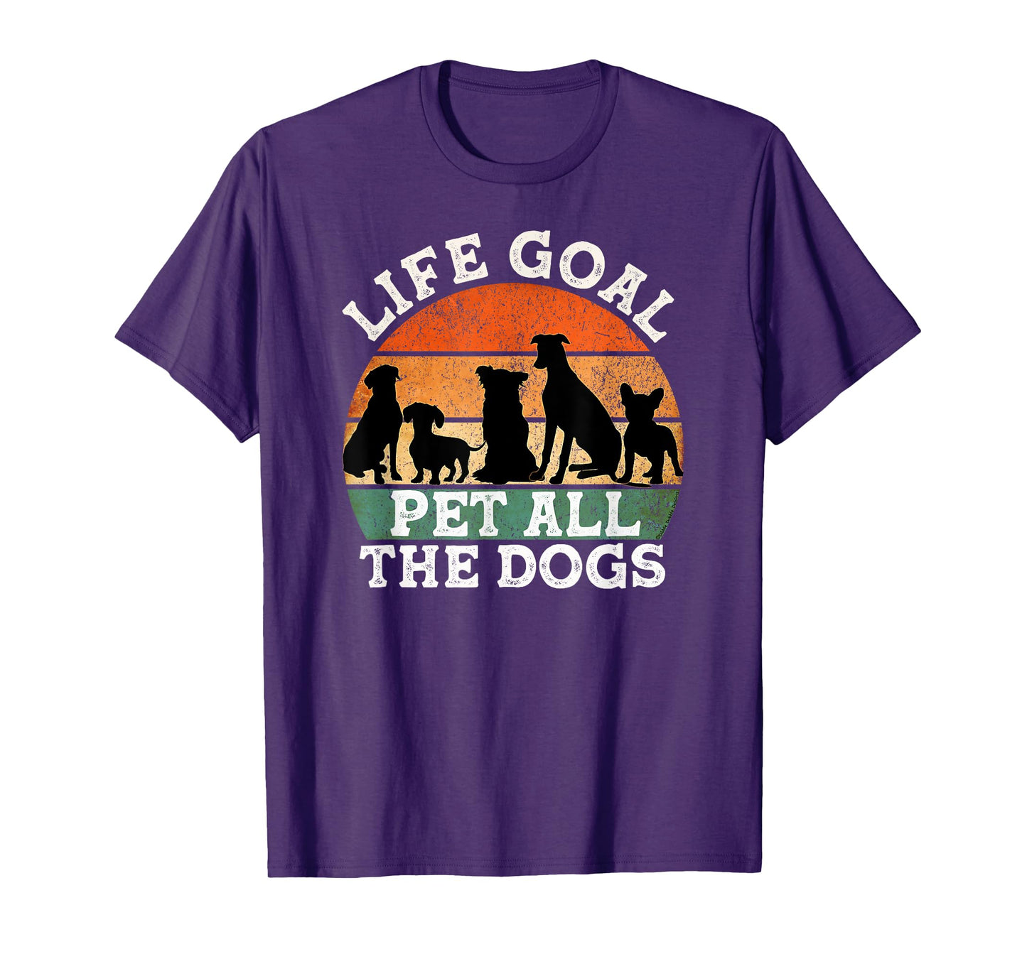 Life Goal Pet All the Dogs Dog Lover Funny Dog Men Women Girls Kids T-Shirt