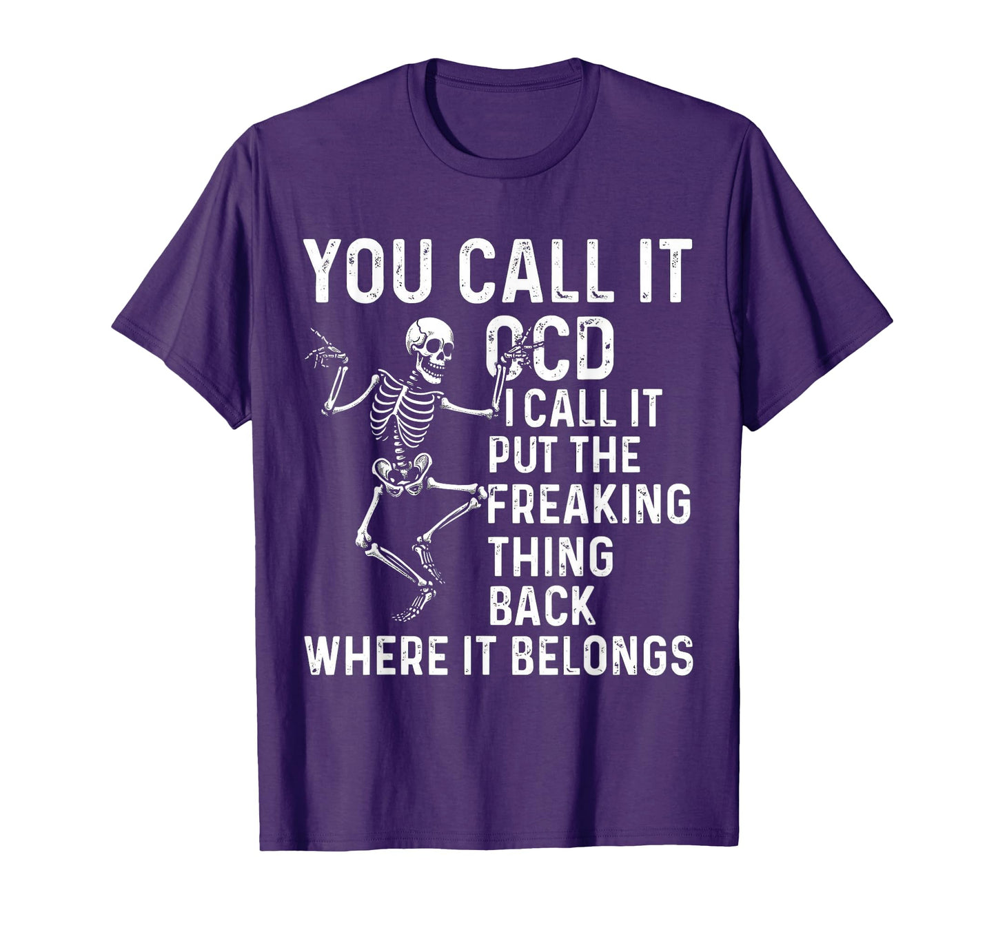 Funny OCD Quote Put It Back Where It Belongs T-Shirt