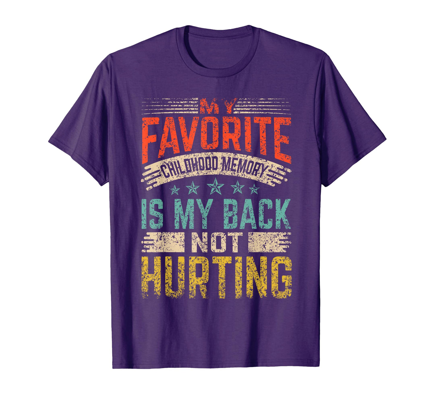 My Favorite Childhood Memory Is My Back Not Hurting Retired T-Shirt