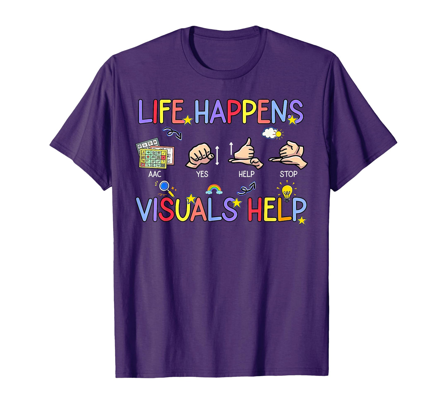 Life Happens Visuals Help ACC Special Education Teacher Aide T-Shirt