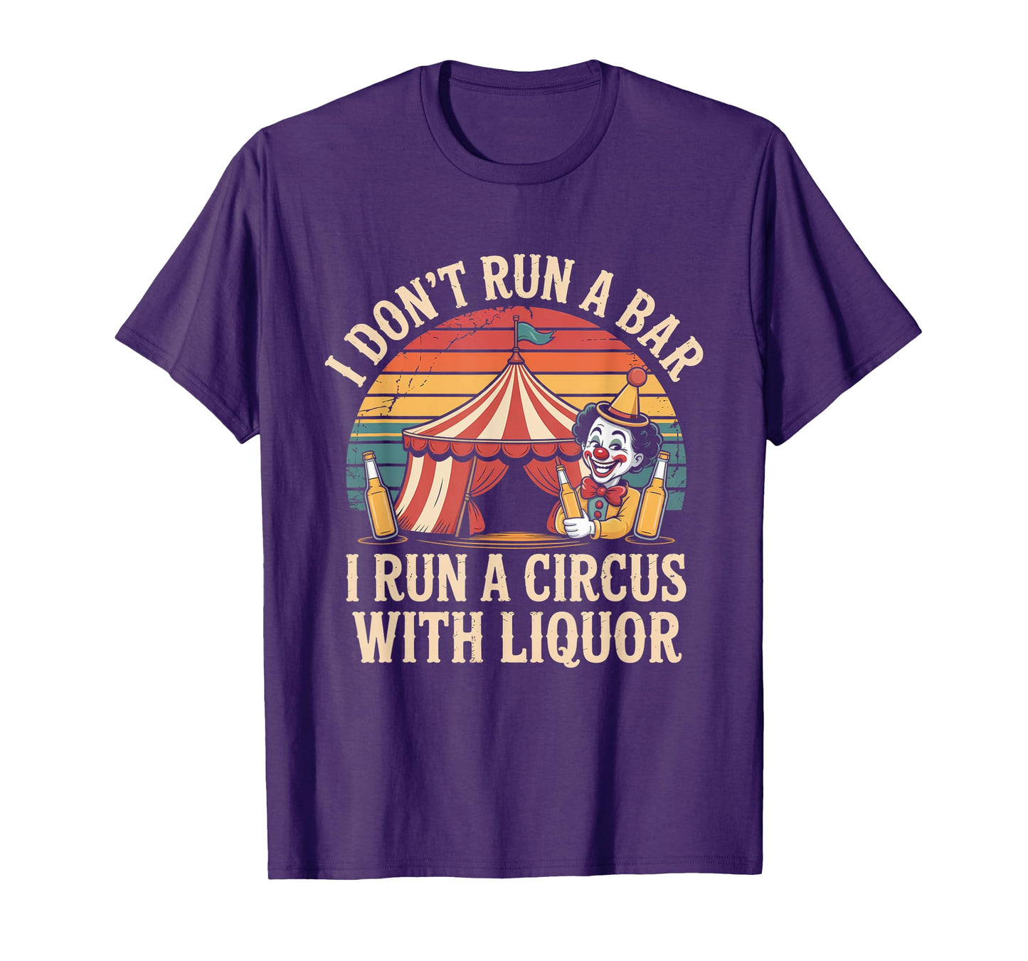 I Dont Run A Bar I Run A Circus with Liquor Funny Bartender T-Shirt