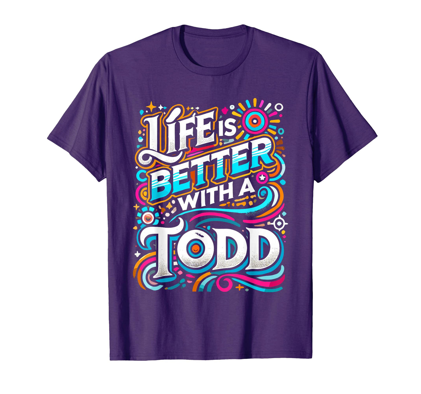 Life Is Better With A TODD T-Shirt Name TODD T-Shirt