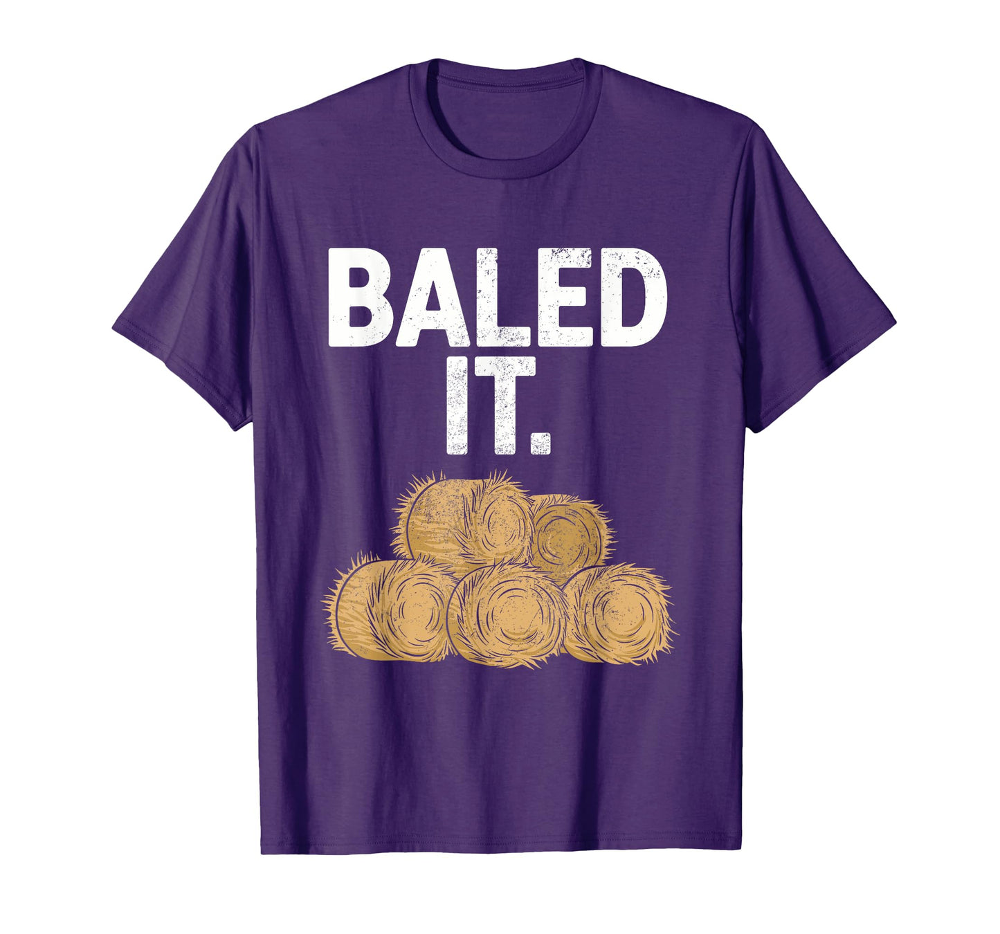 Bailed It Funny Farmer T-Shirt
