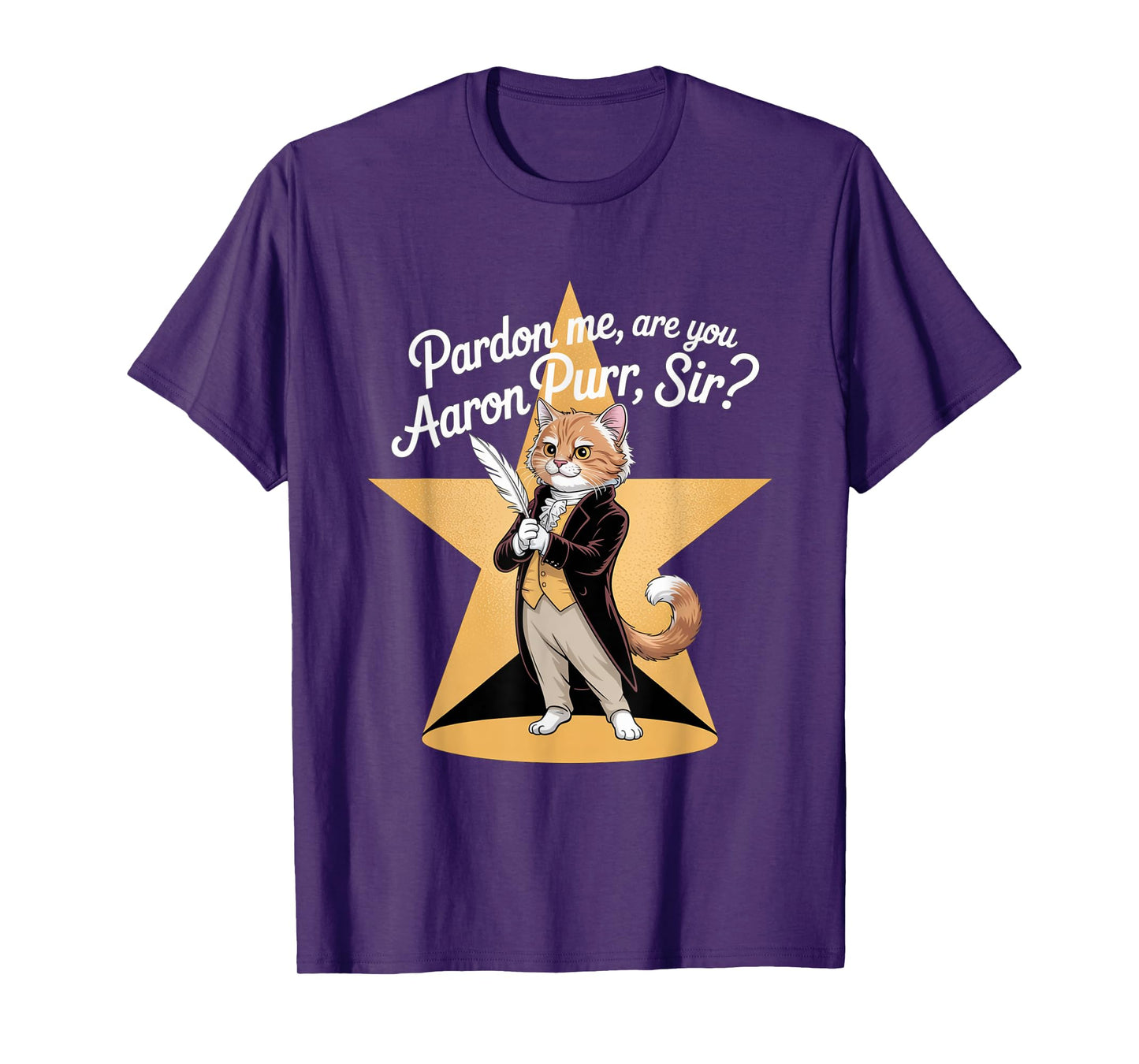 Pardon Me Are You Aaron Purr Sir? Musical Theater Theatre T-Shirt