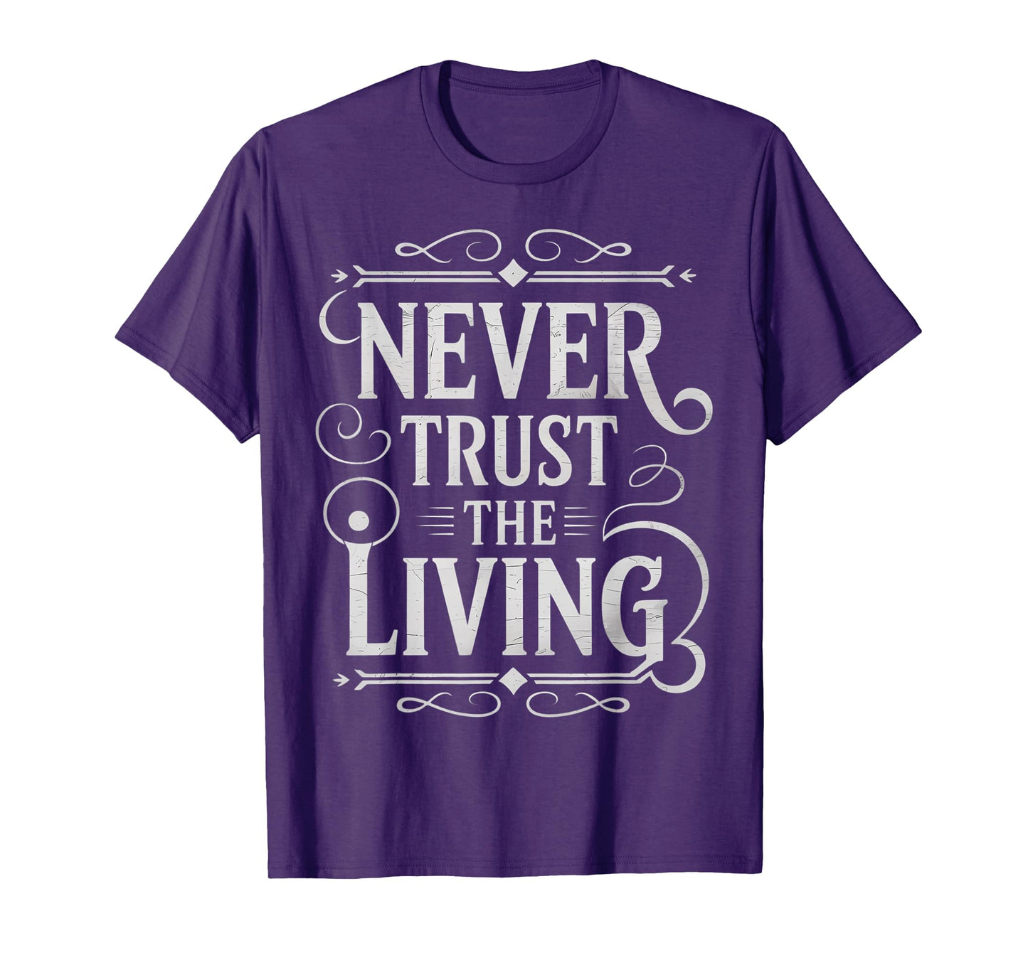 Never Trust The Living Gothic T-Shirt