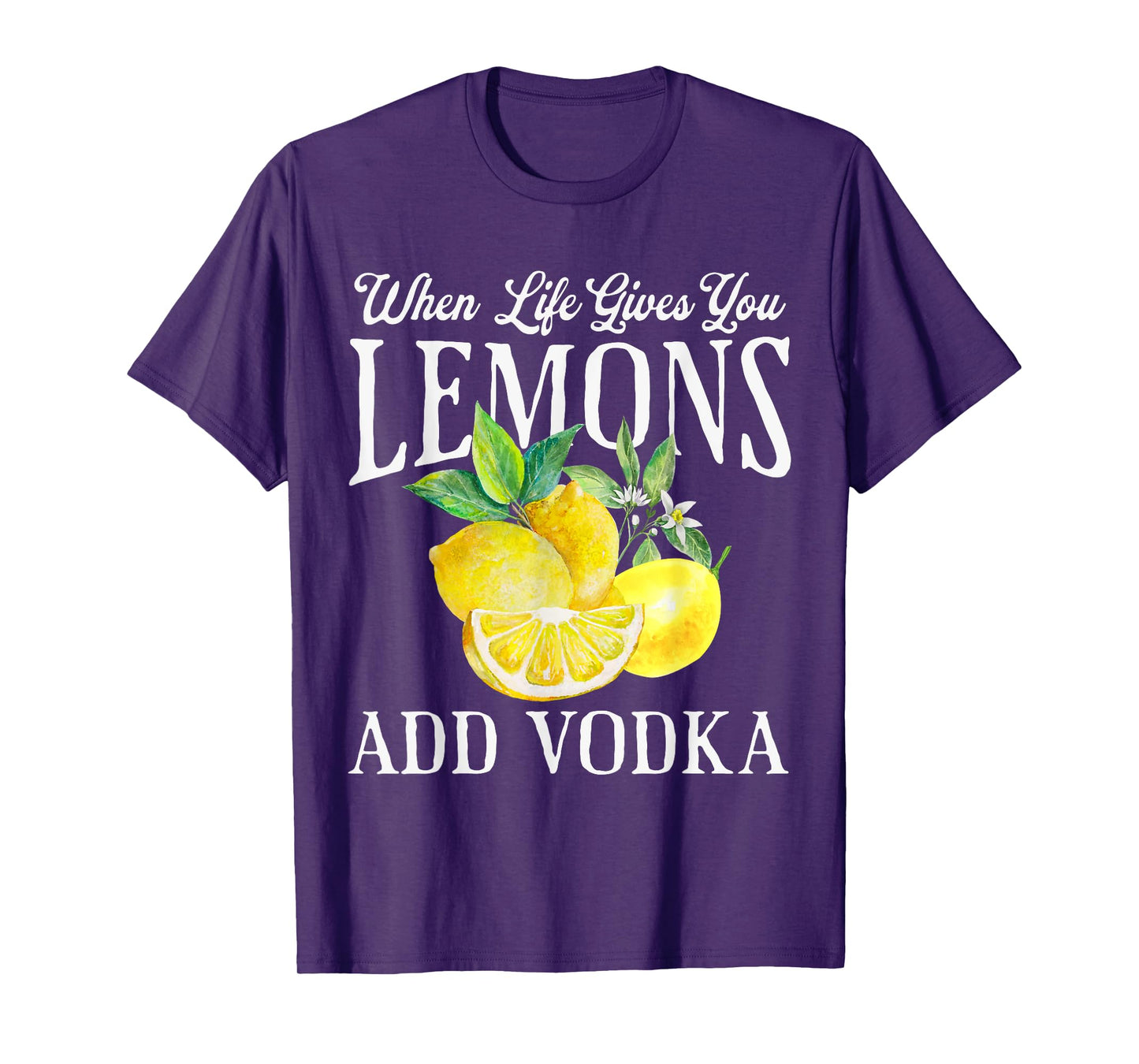 When Life Gives You Lemons Add Vodka Funny Saying Vintage T-Shirt