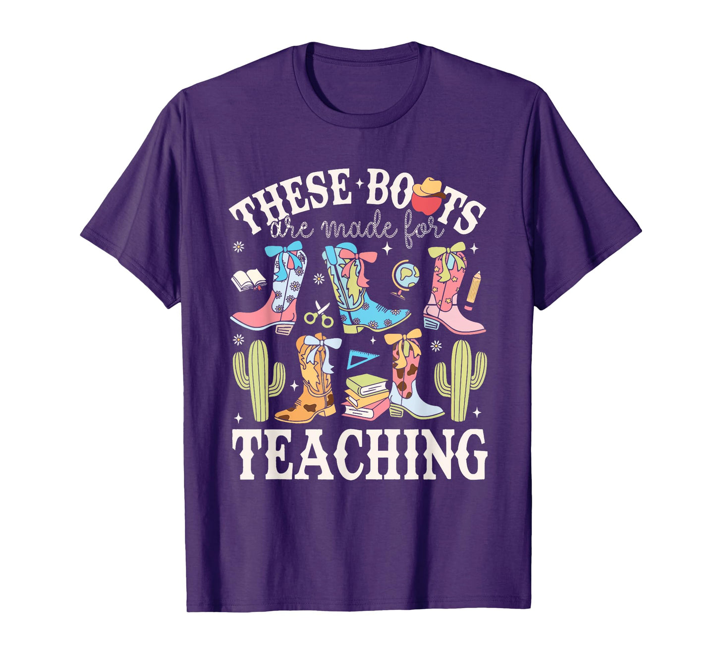 These Boots Are Made For Teaching Western Cowgirl Teacher T-Shirt