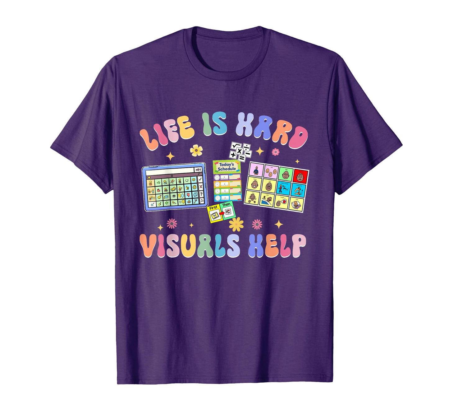 Life Is Hard Visuals Help Special Education Teacher SPED T-Shirt