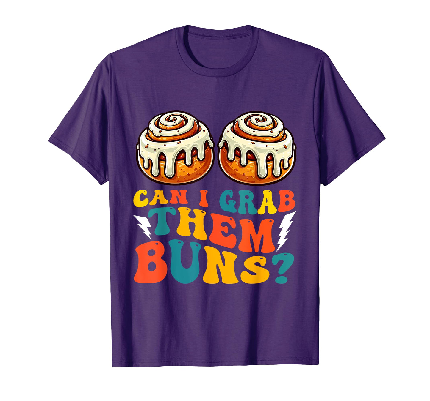 Can I Grab Them Buns Bread Funny Shirts for Men Adult Humor T-Shirt