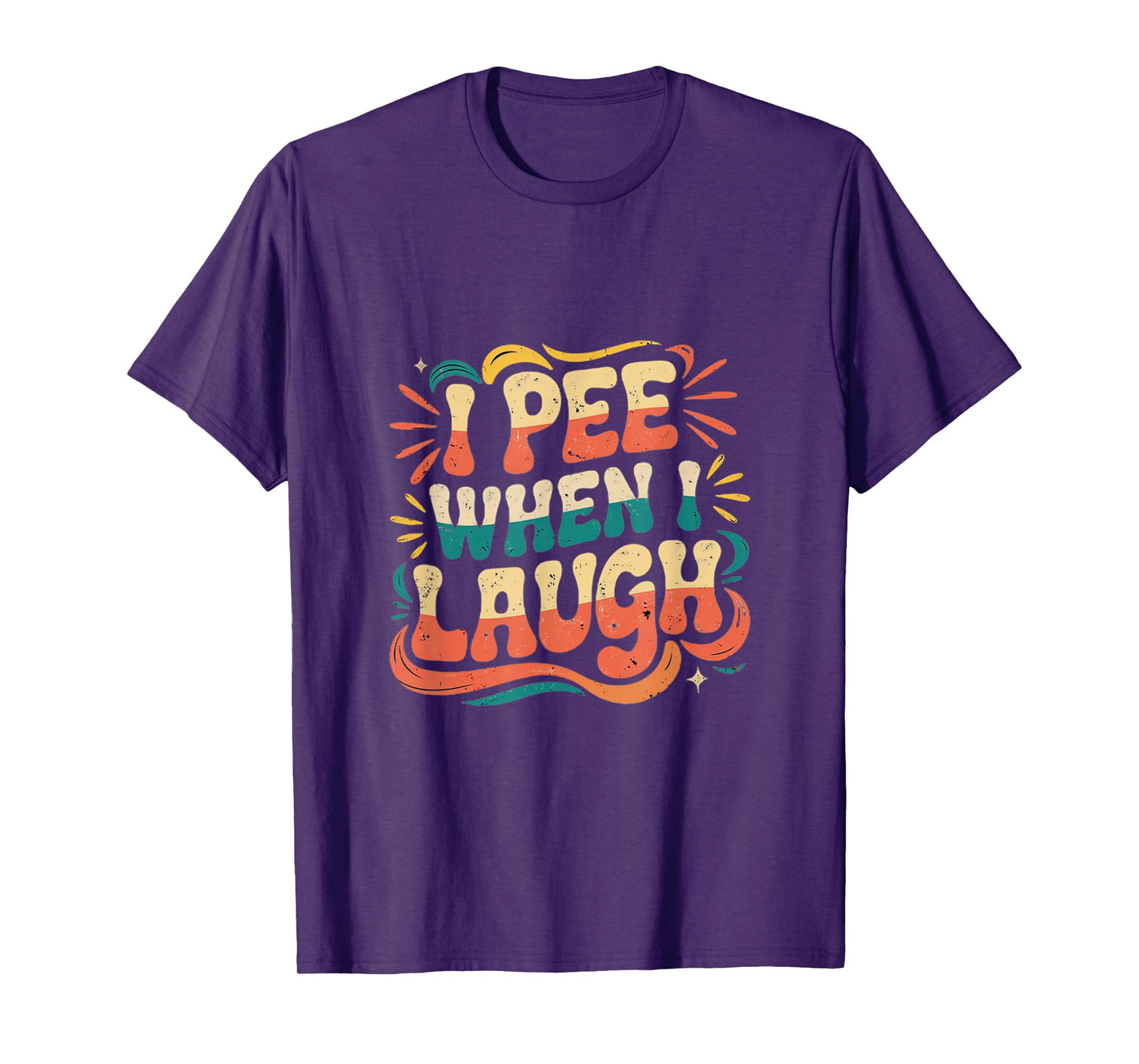 I Pee When I Laugh Relatable Adult Embarrassing -------- T-Shirt