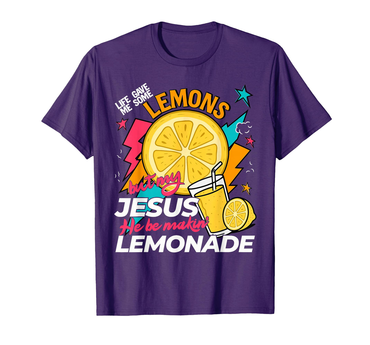 Life Gave Me Some Lemons But Jesus He Be Makin' Lemonade T-Shirt