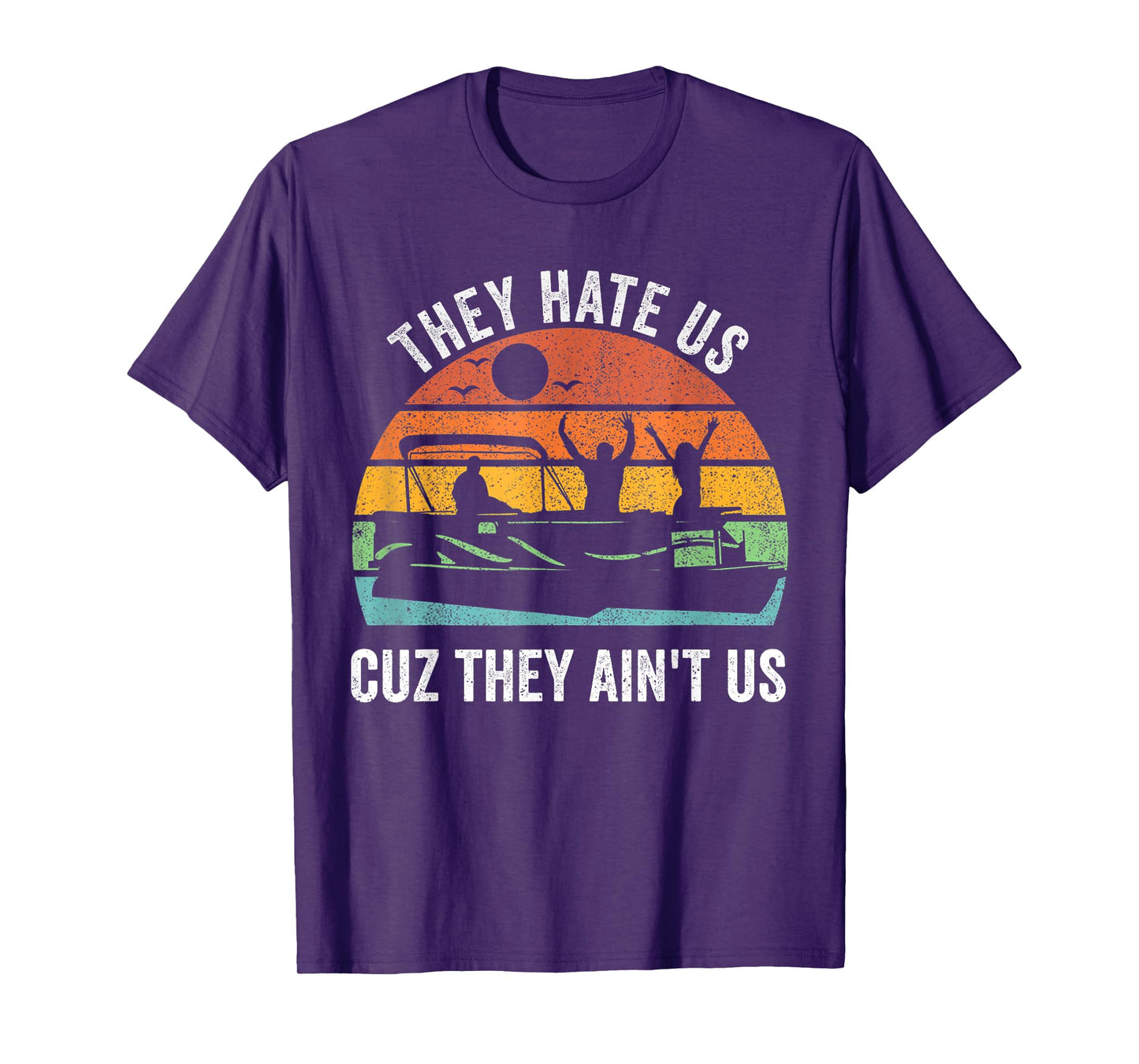 They Hate Us Cuz They Ain't Us Funny Lake Life T-Shirt