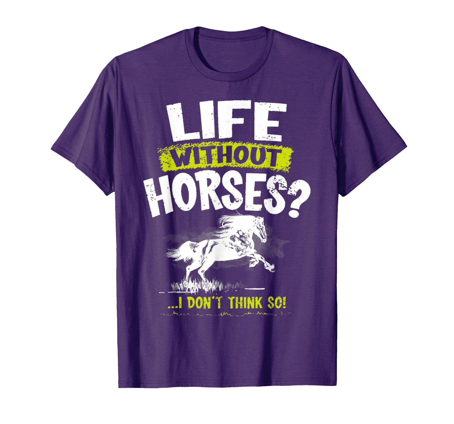 Life Without Horses I Don't Think So Shirt Horseback Riding T-Shirt