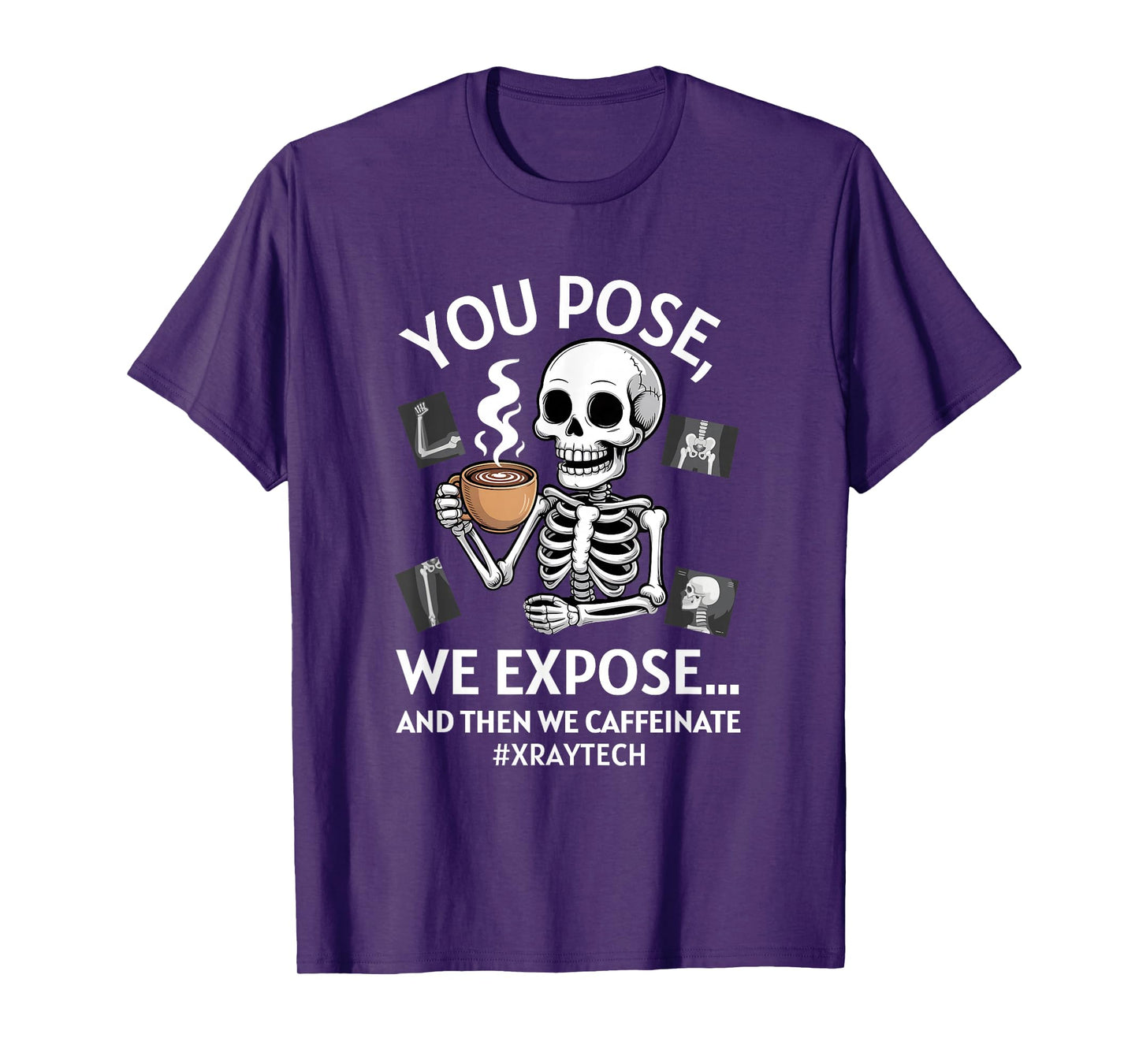 You Pose We Expose Funny Radiologist X-ray Technician T-Shirt