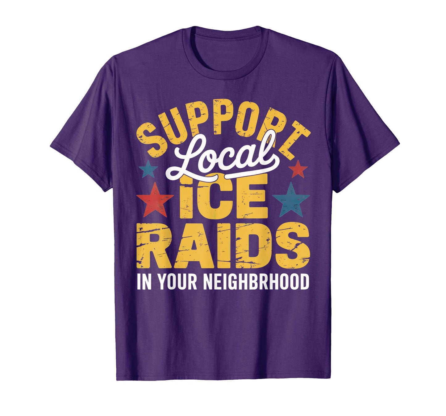 ICE Immigration Support Local Ice Raids In Your Neighborhood T-Shirt