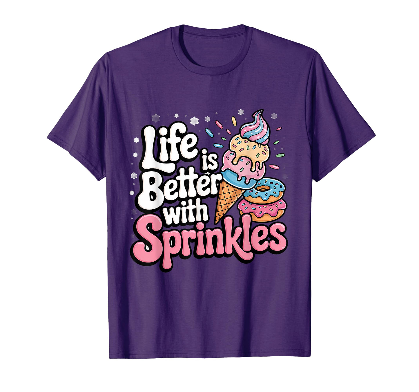 Life Is Better With Sprinkles Sweet Ice Cream Lover T-Shirt