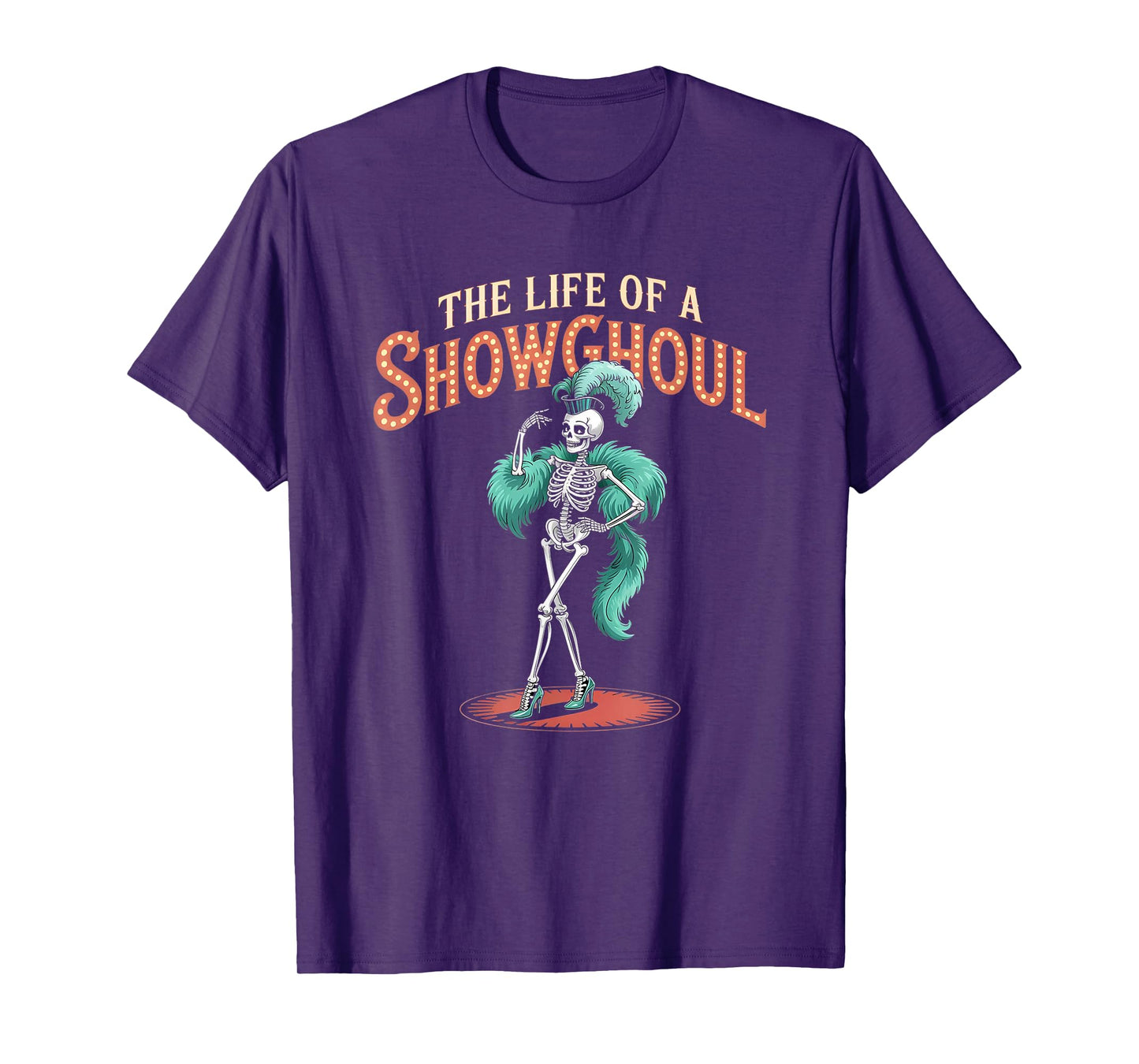 The Life of a Showghoul Funny Retro Skeleton Halloween Glam T-Shirt