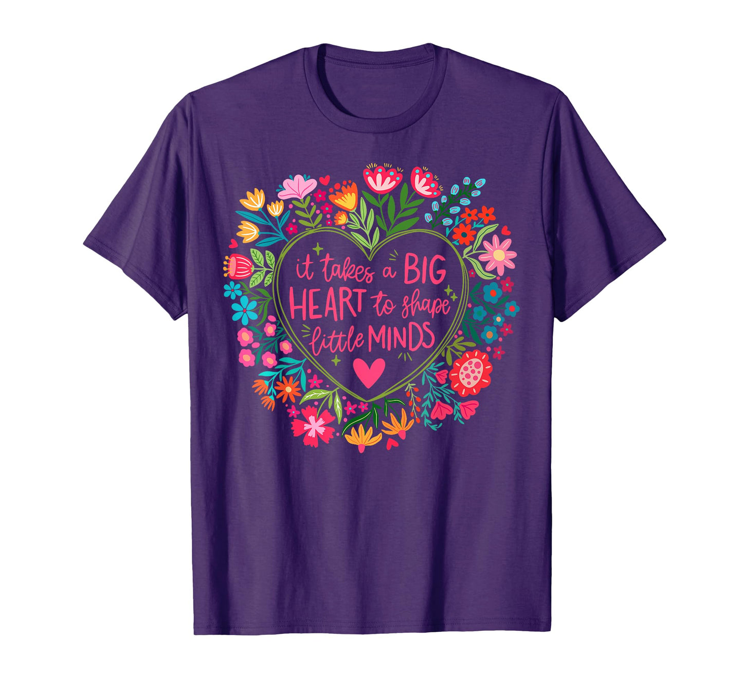 It Takes A Big Heart To Shape Little Minds Teacher Life Gift T-Shirt