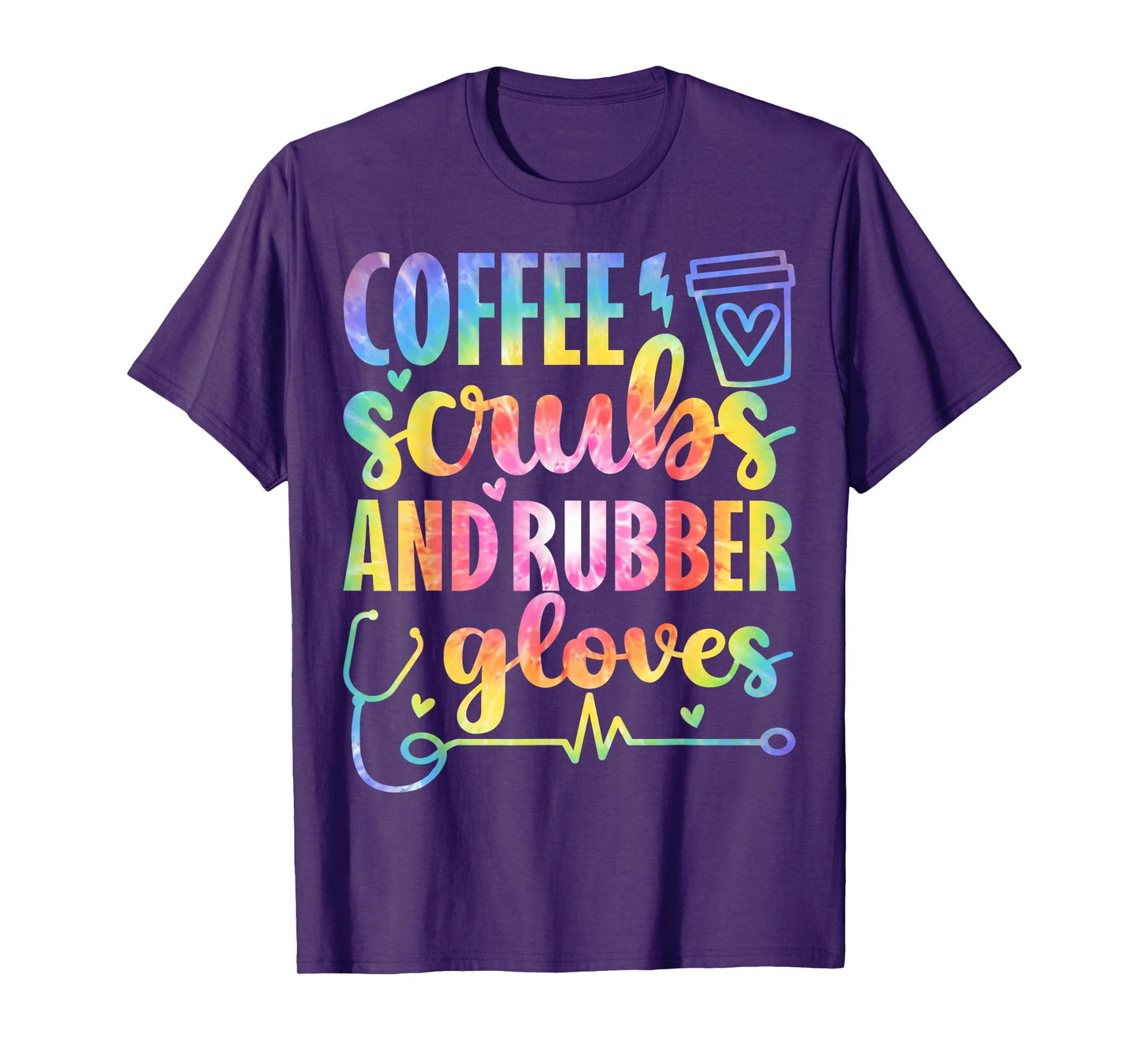 Nurse Tie Dye Coffee Scrubs Rubber Gloves Nursing Coworkers T-Shirt