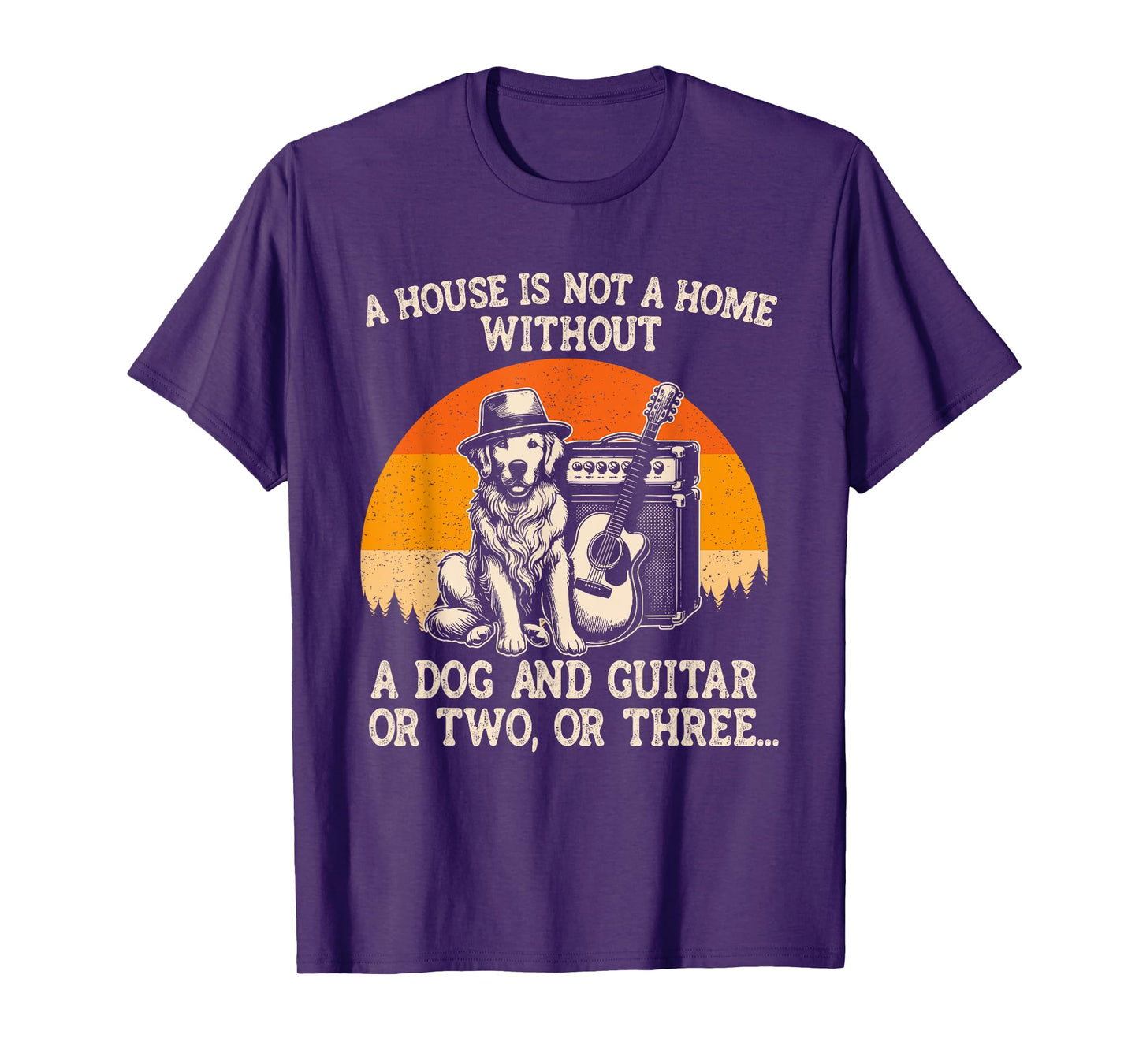 A House Is Not A Home Without A Dog And Guitar Or Two Three Men Women Kids T-Shirt