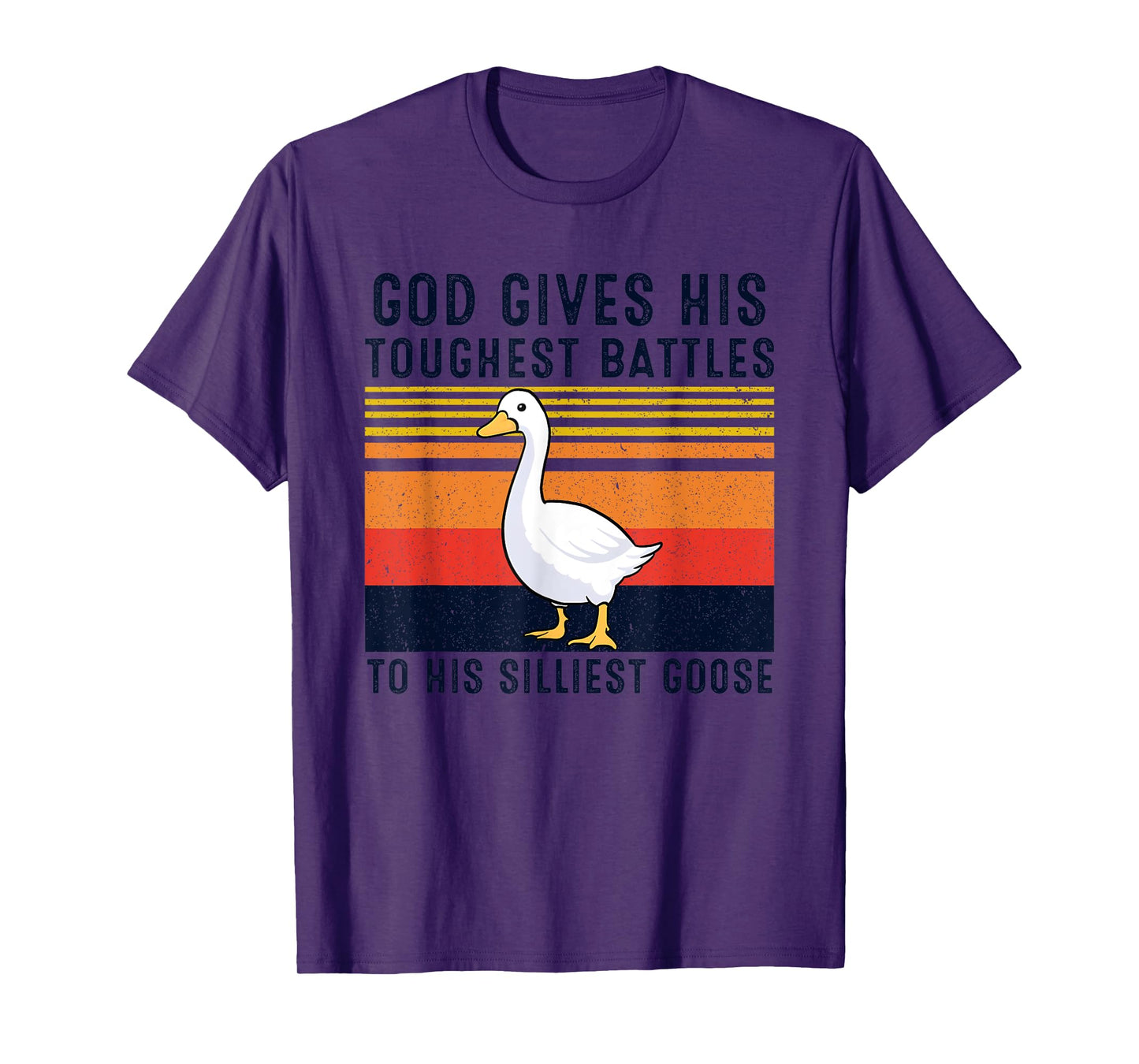 God Gives His Toughest Battles To His Silliest Goose Duck T-Shirt