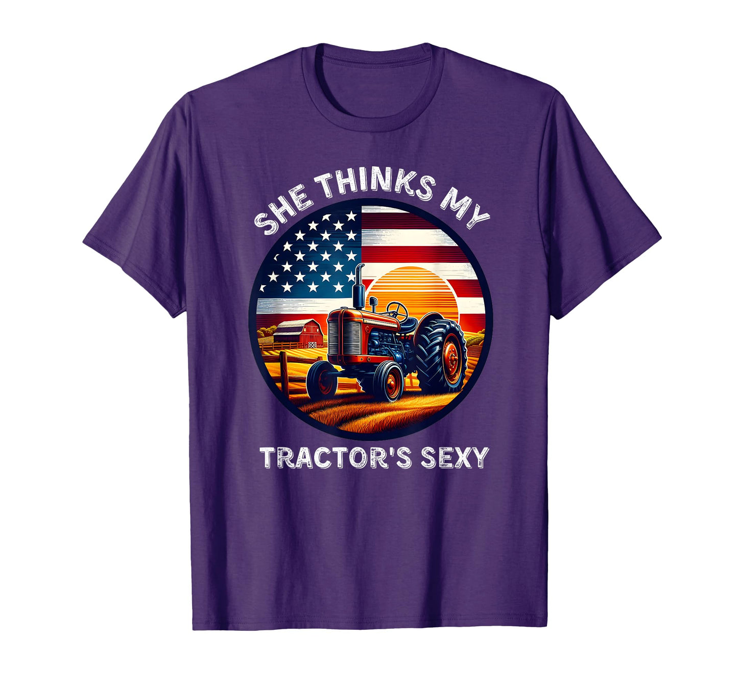 She Thinks My Tractors Sexy for Rural Producers and Farmers T-Shirt