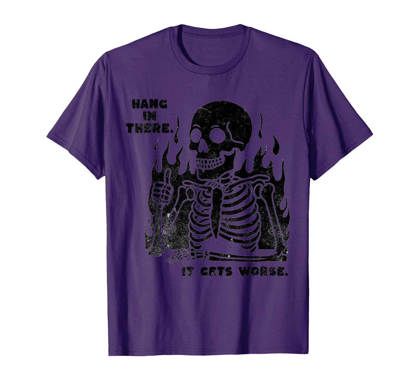 Funny Hang in There It Gets Worse Existential Dread Skeleton T-Shirt