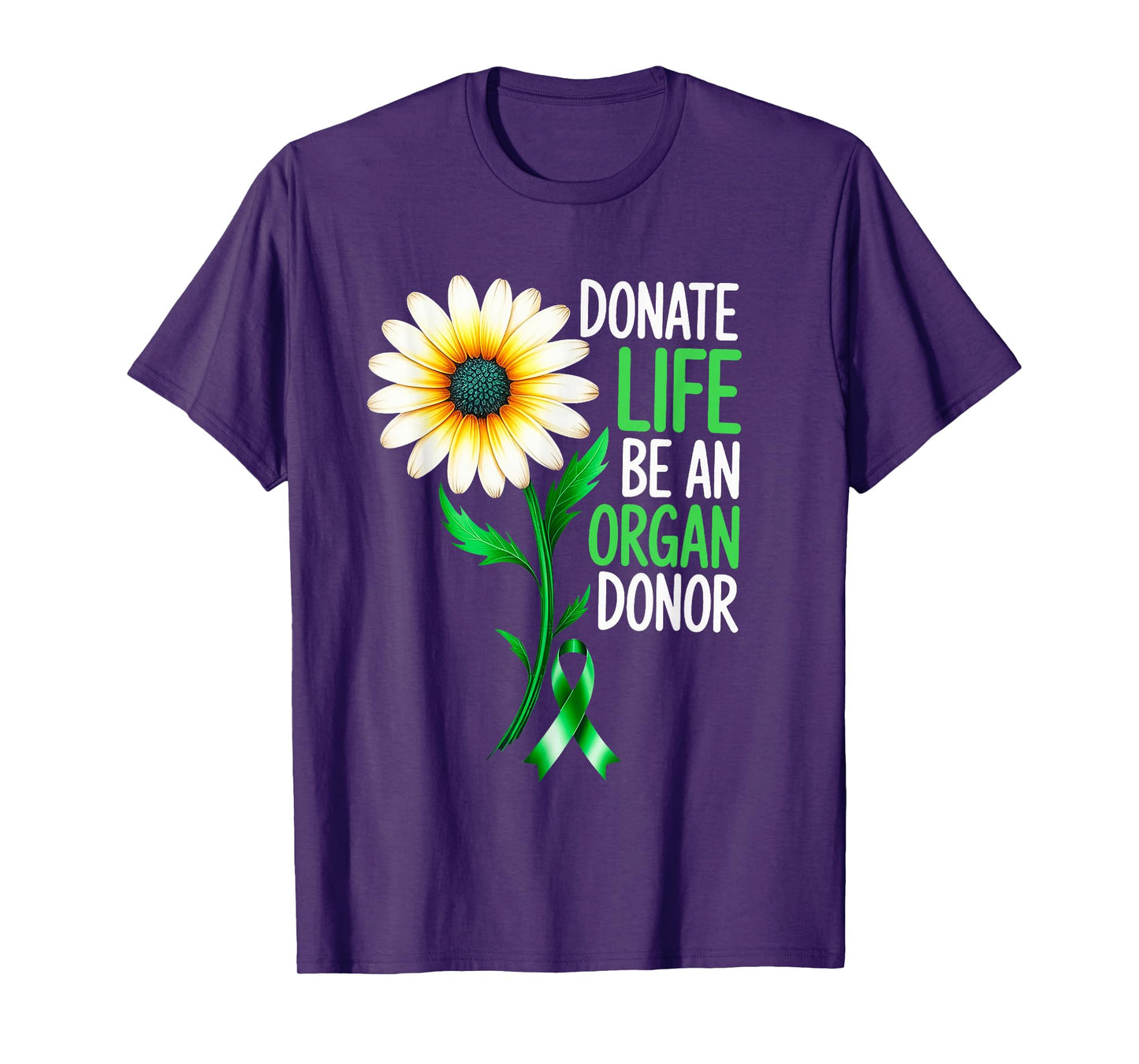 Donate Life Be An Organ Donor Awareness Green Ribbon Daisy T-Shirt