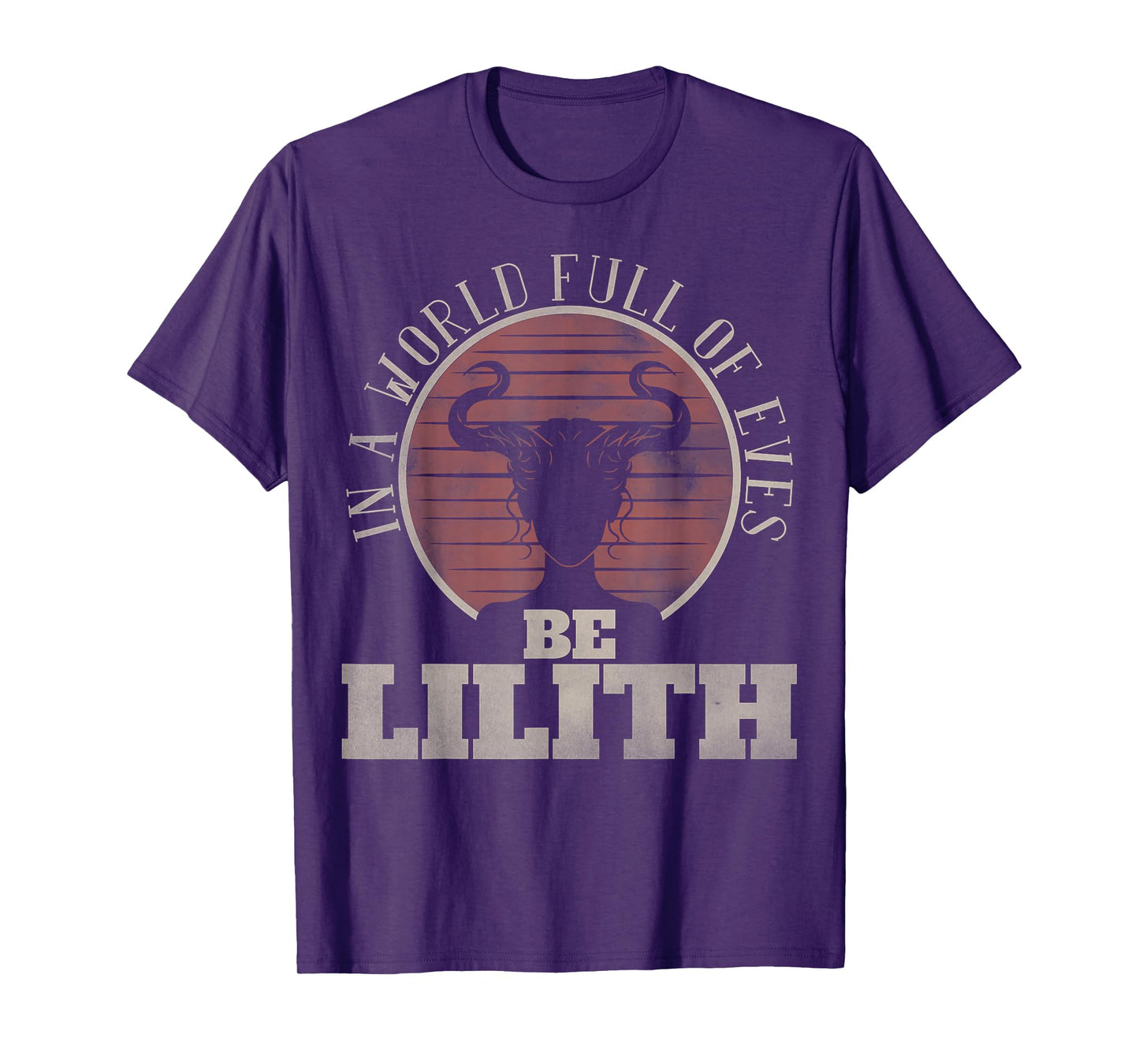 In a World Full of Eves be Lilith Gothic Women Goddess Retro T-Shirt