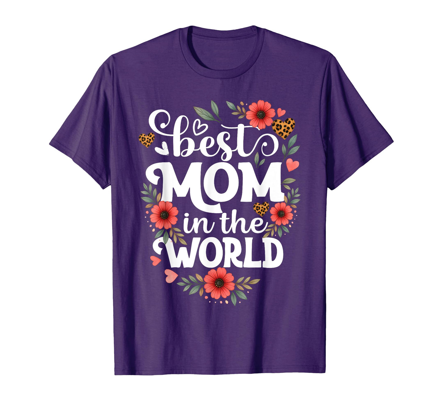 Best Mom in the World Floral Mama Design Happy Mother's Day T-Shirt