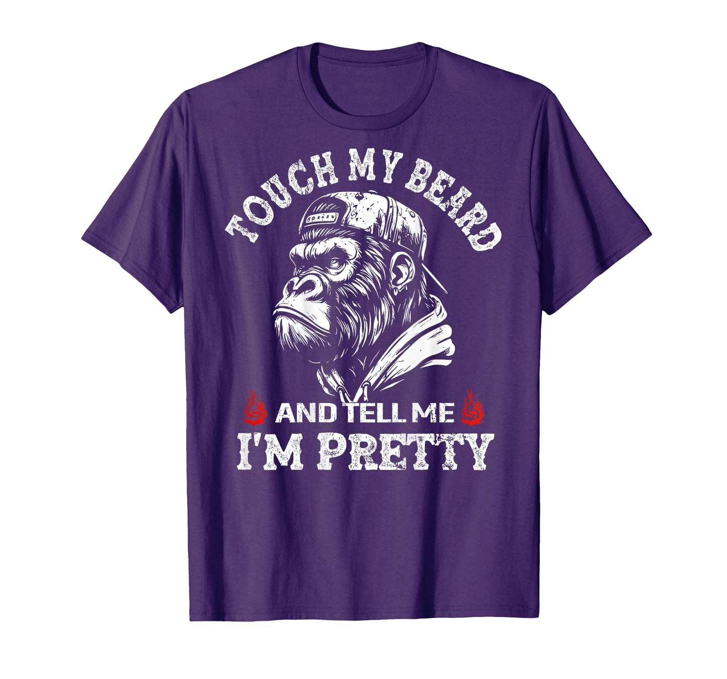 (On Back) Touch My Beard and Tell Me I'm Pretty Monkey T-Shirt