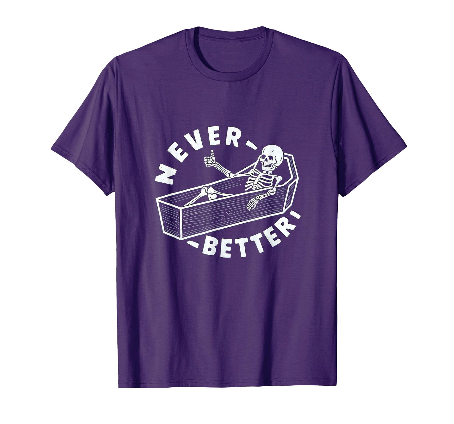 Never Better Skeleton In Coffin Giving Thumbs Up T-Shirt