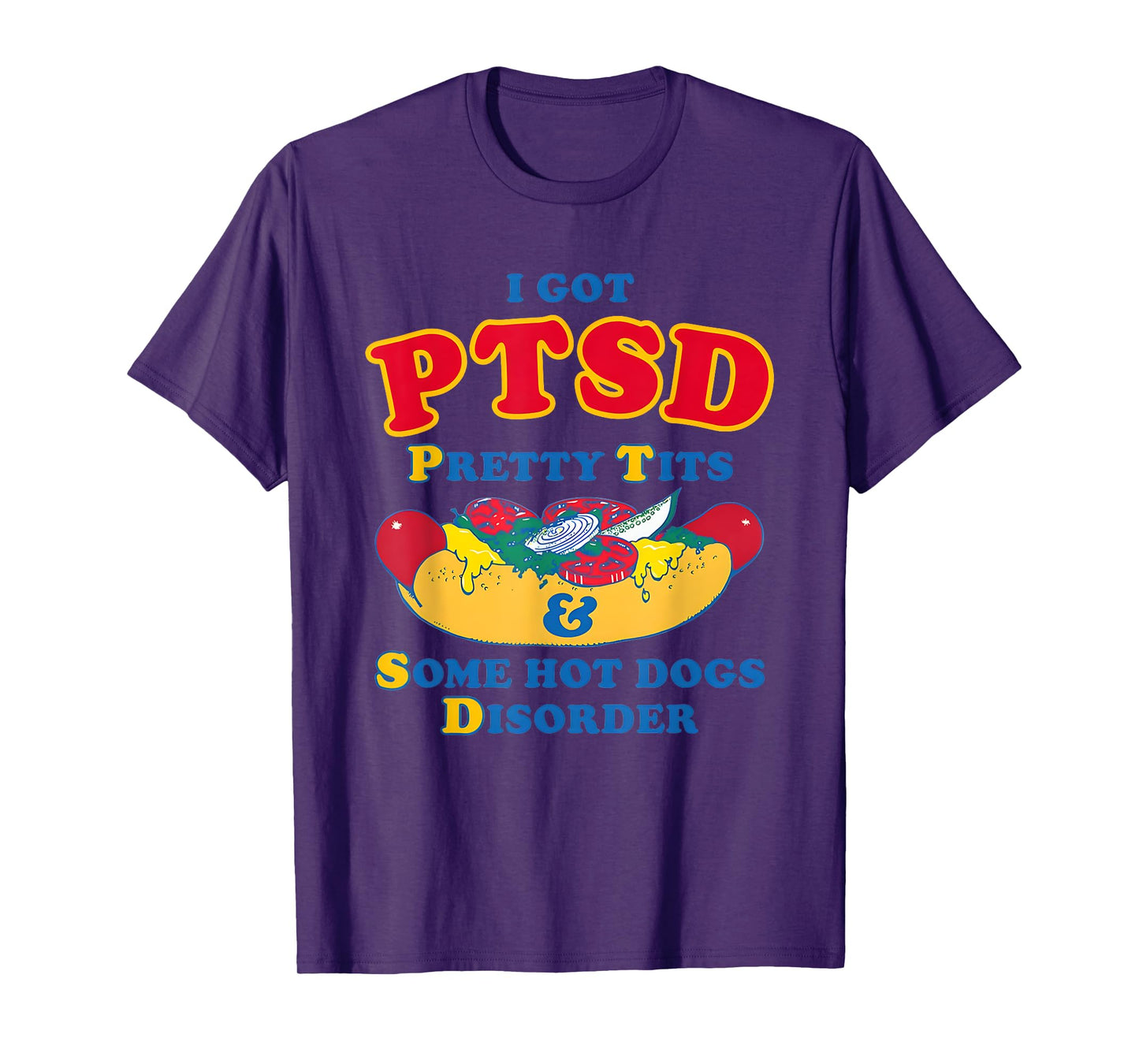 I Have PTSD Pretty Tits And Some Hot Dogs Disorder T-Shirt