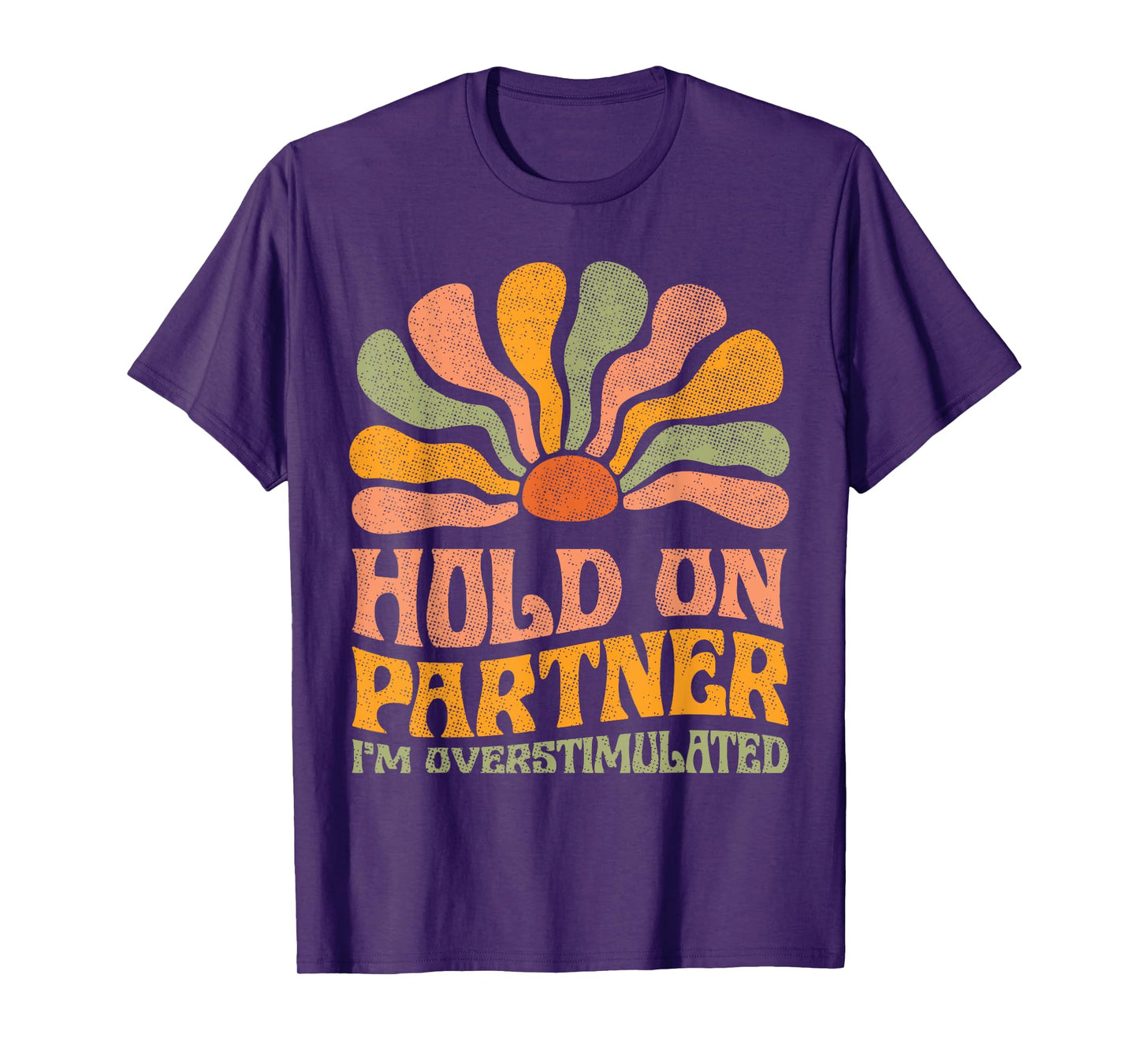 Funny Hold On Partner I'm Overstimulated Groovy T-Shirt