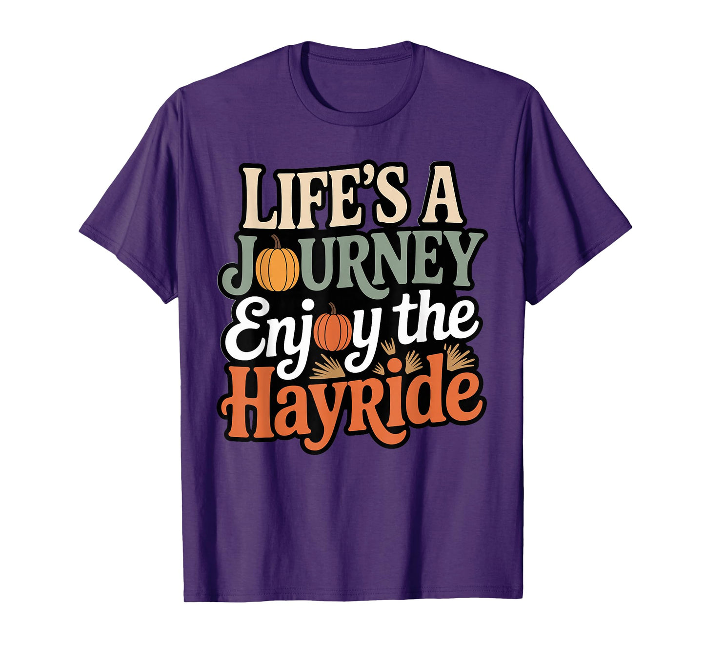 Hayride Pumpkin Rustic Life's A Journey Enjoy The Hayride T-Shirt