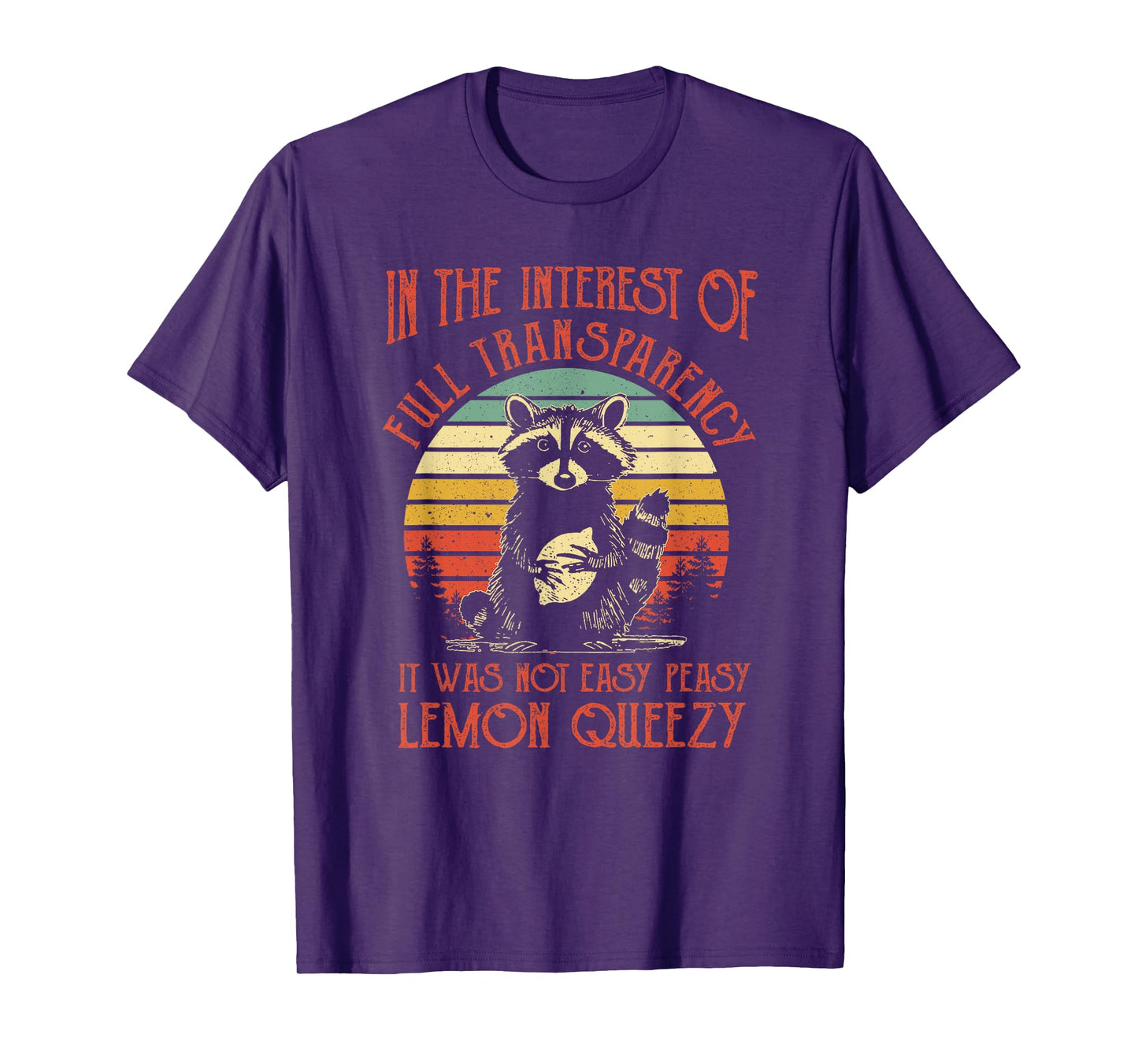 In The Interest of Full Transparency Funny Sarcastic Raccoon T-Shirt