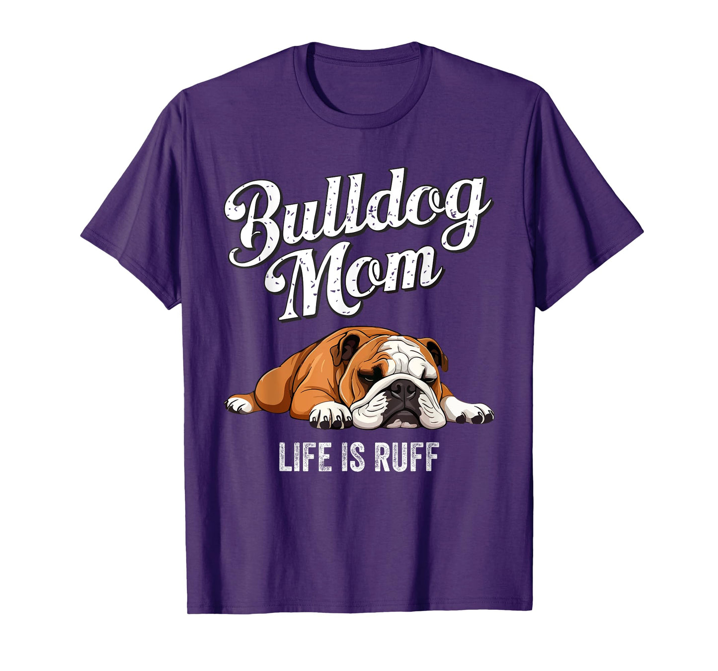 Funny English Bulldog Apparel Bulldog Mom Life Is Ruff Men Women Girls Kids T-Shirt