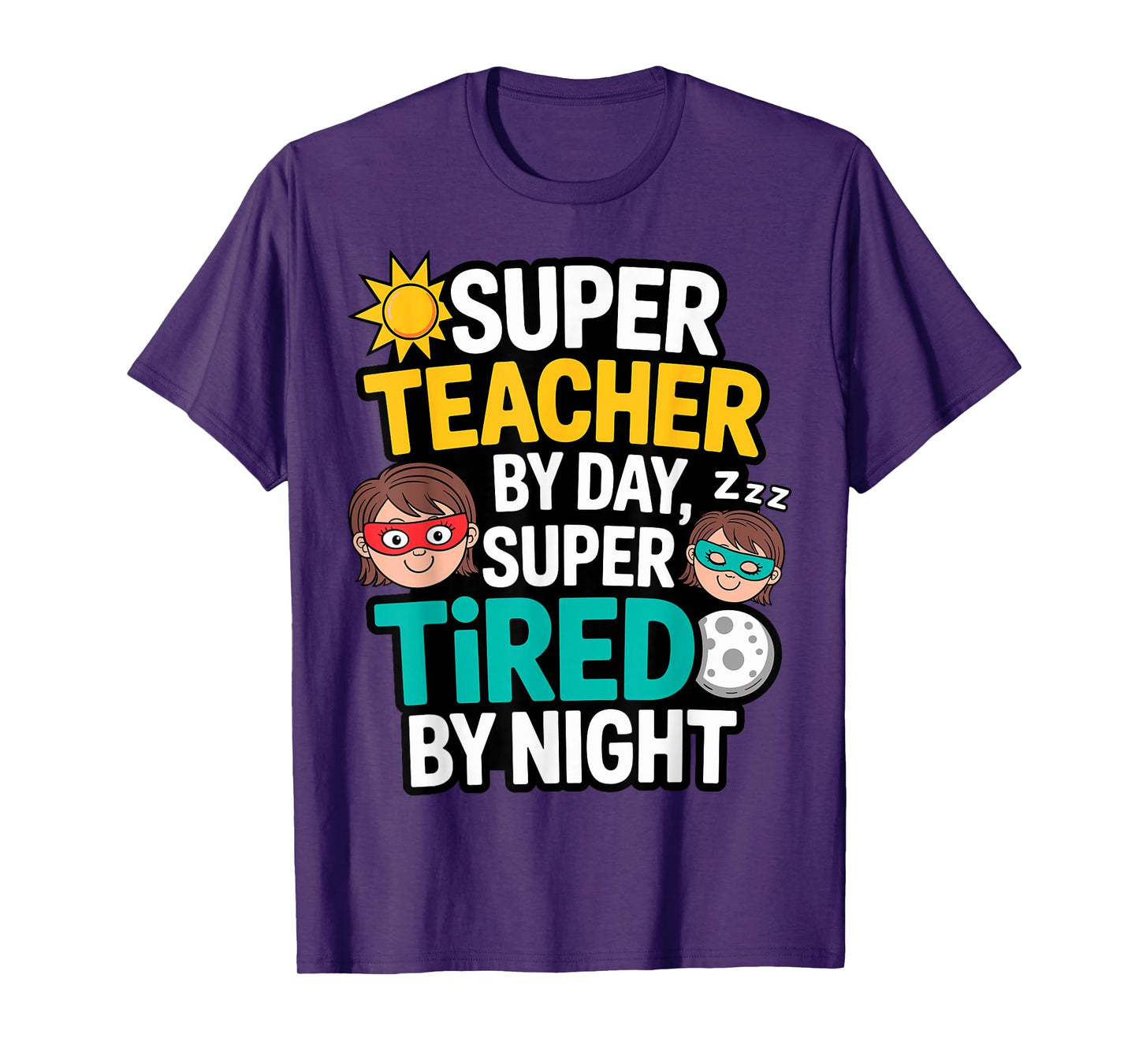 Funny Teacher Life Tee Super Teacher by Day Tired by Night T-Shirt