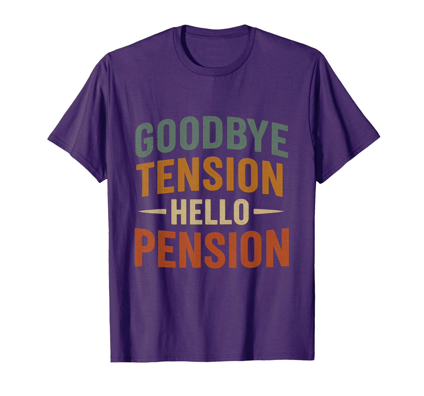 Goodbye Tension Hello Pension Funny Retirement Design T-Shirt