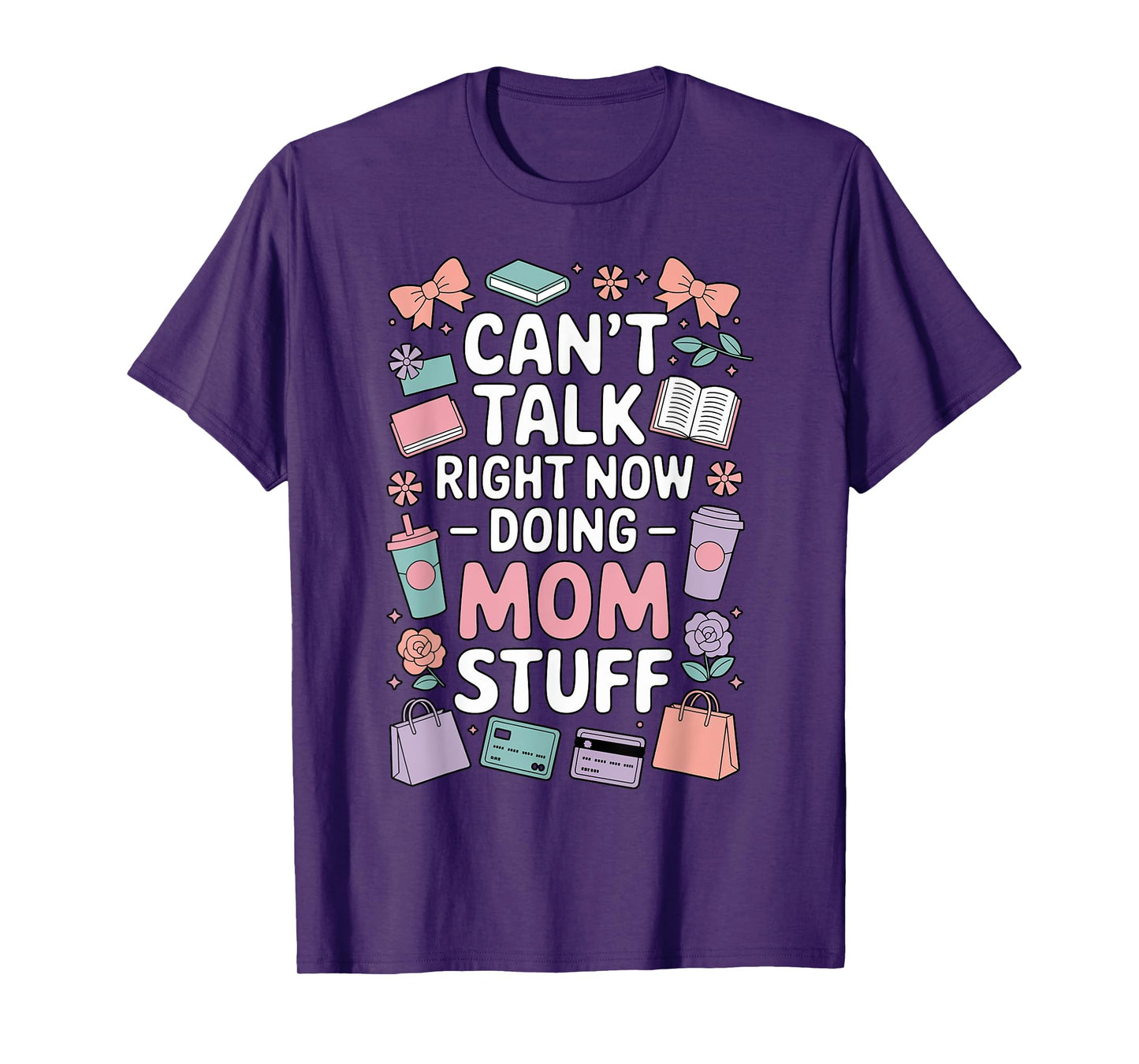 Can't Talk Right Now Doing Mom Stuff Cute Pastel Funny T-Shirt
