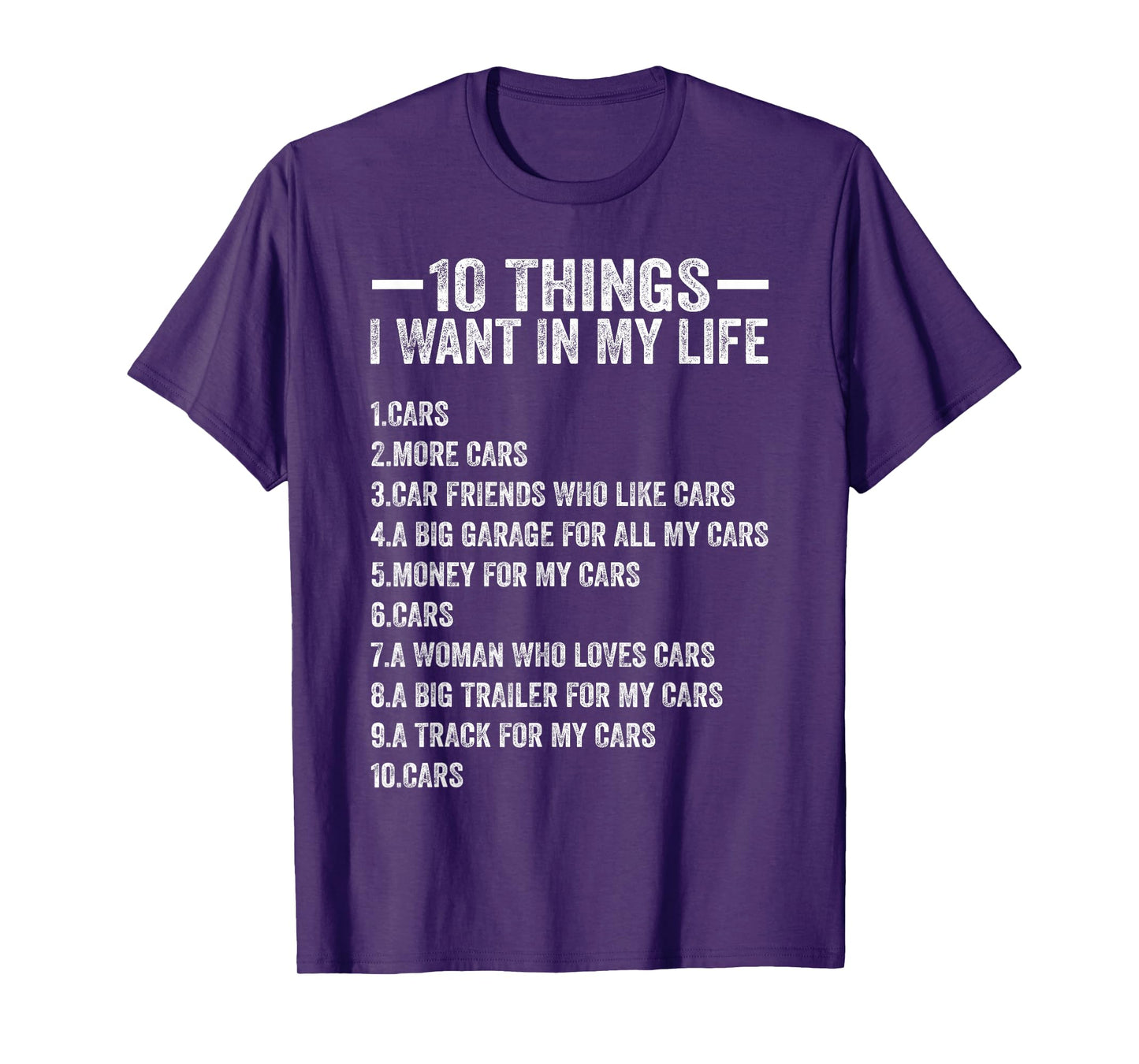 10 Things I Want in My Life Cars More Cars Funny Car Lover T-Shirt