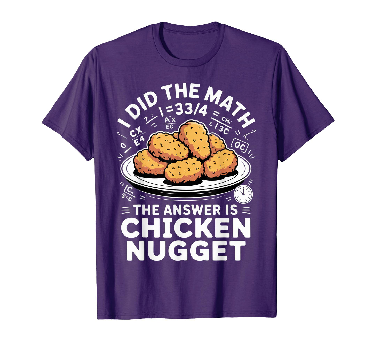 I Did The Math The Answer is Chicken Nugget Funny Food Humor T-Shirt