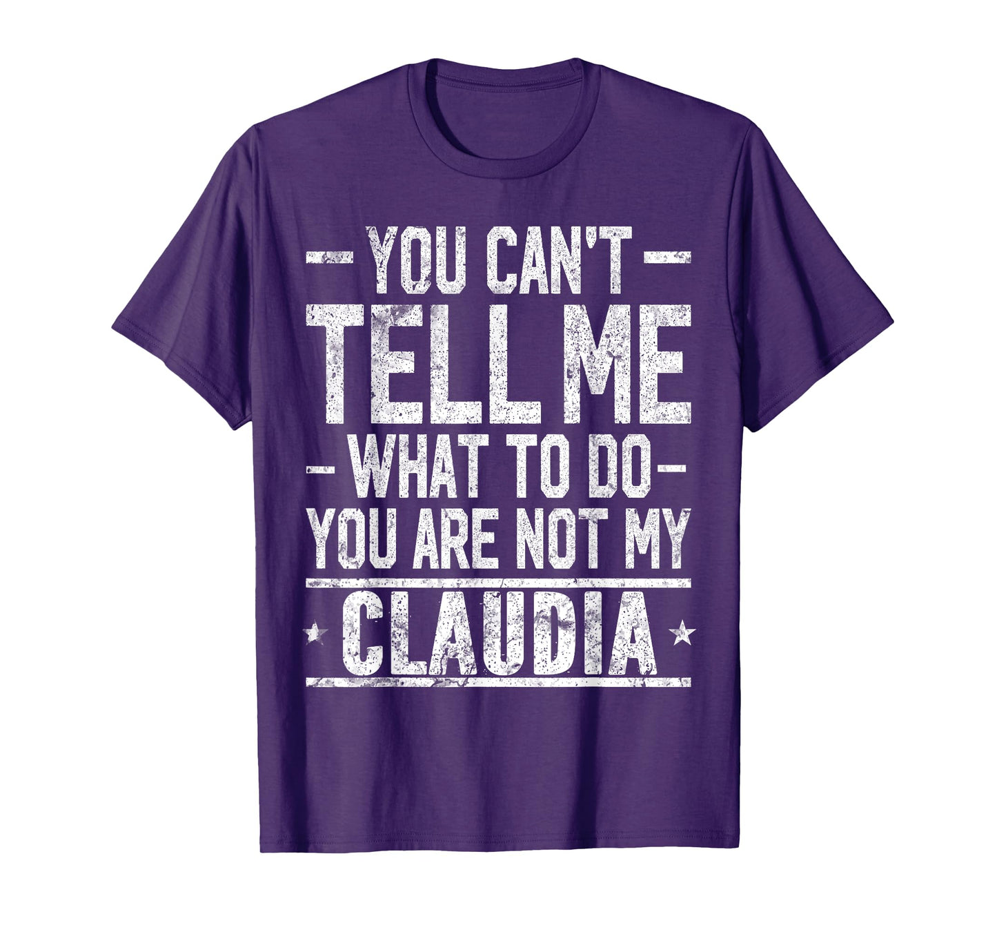 You Can't Tell Me What to Do You are Not My Claudia T-Shirt
