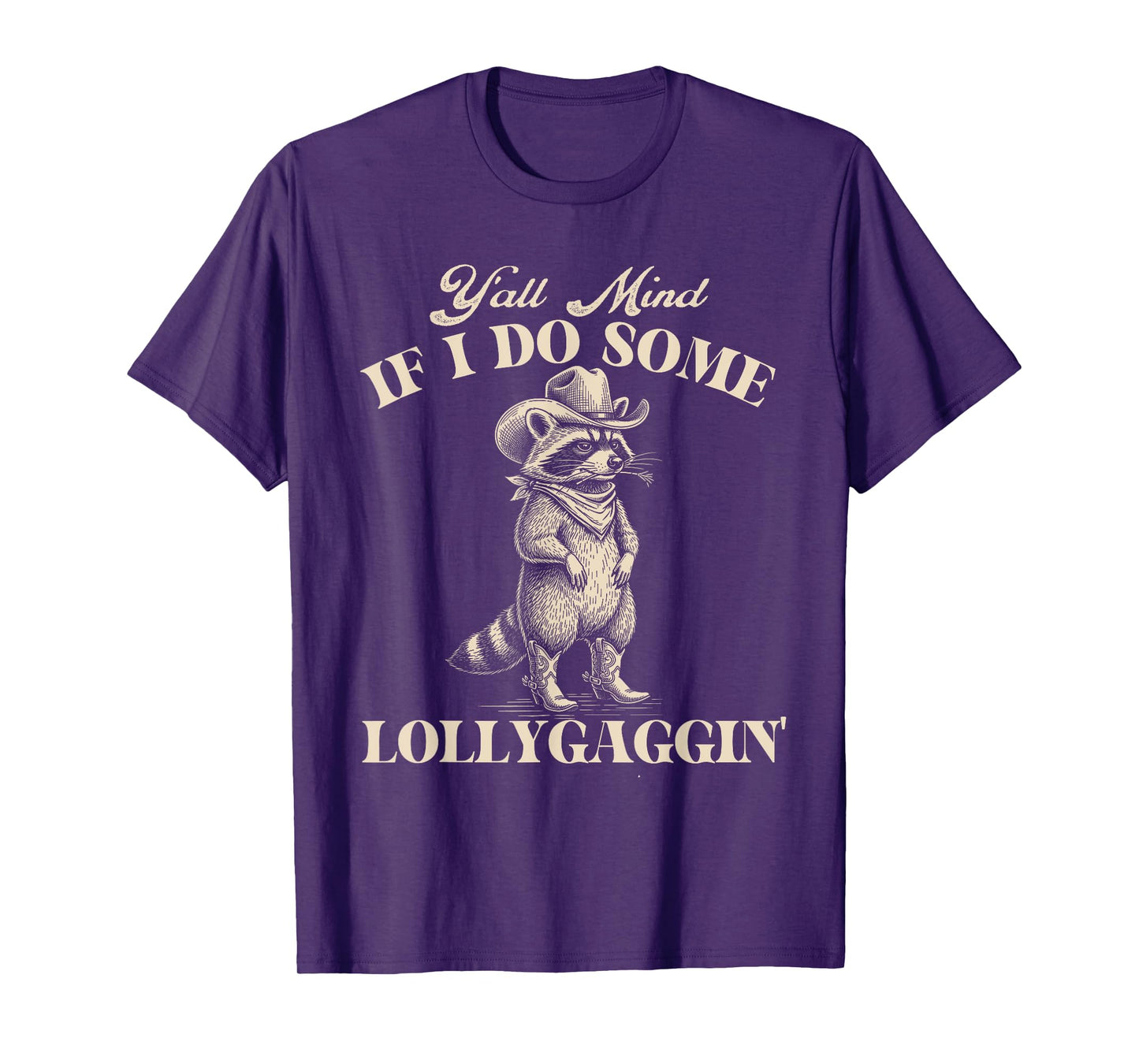 Y'all Mind If I Do Some Lollygaggin - Cowboy Western Cowpoke T-Shirt