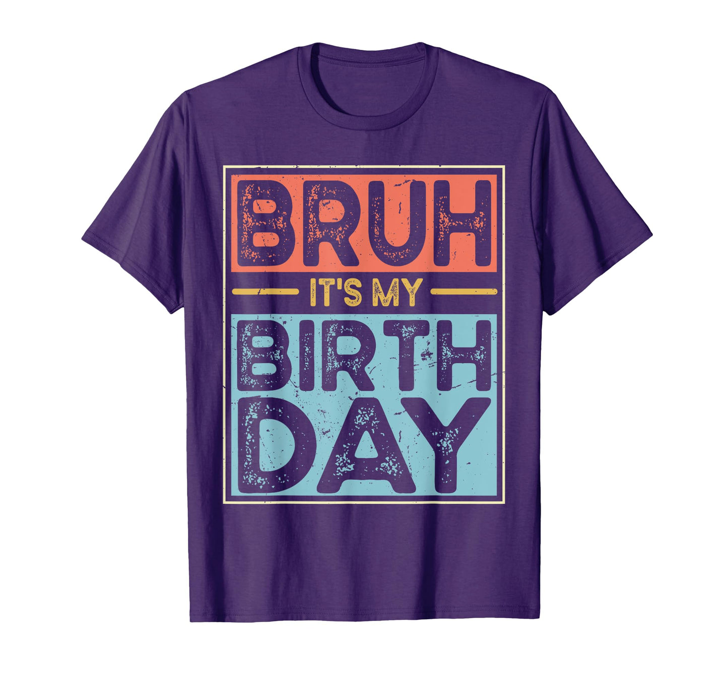 Funny Bruh It's My Birthday For boys Funny Sarcastic T-Shirt