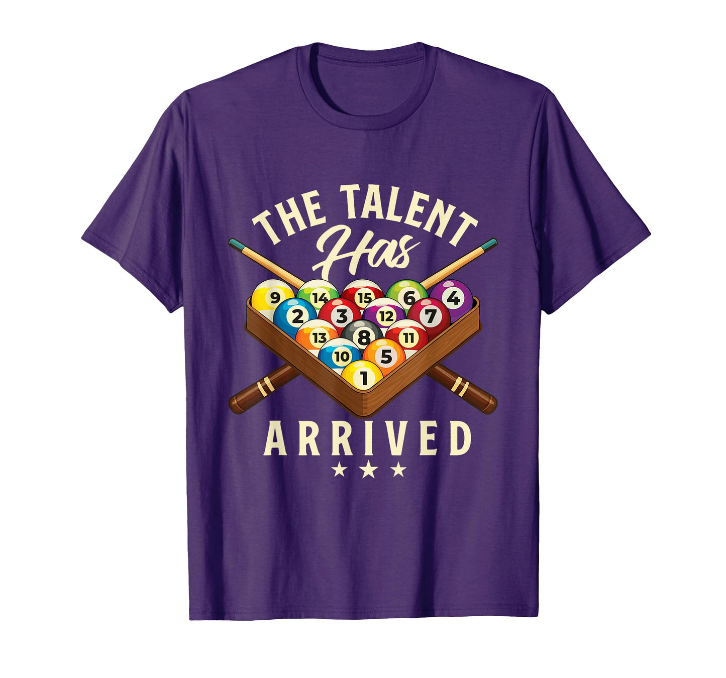 The Talent Has Arrived - 8 Ball Billiard Game Pool Player T-Shirt