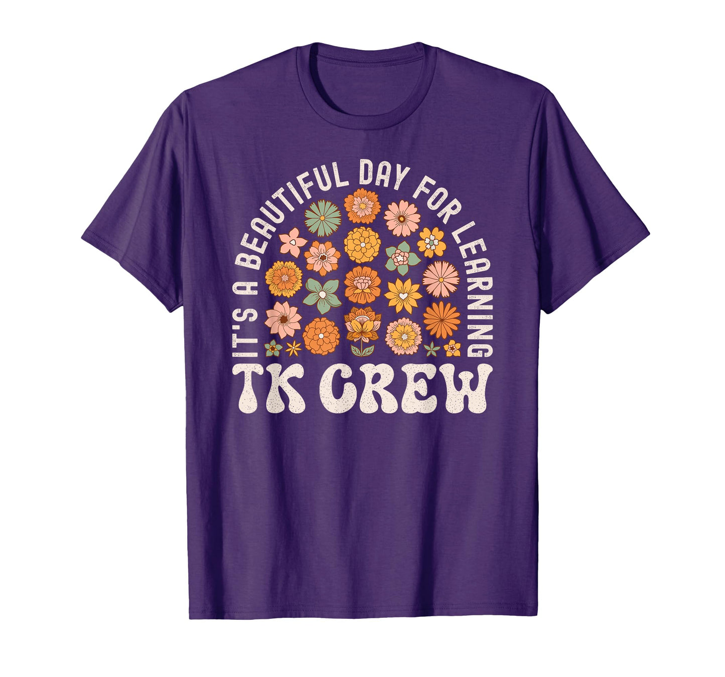 TK Crew Teacher Wildflower Its a Beautiful Day for Learning Men Women Kids T-Shirt