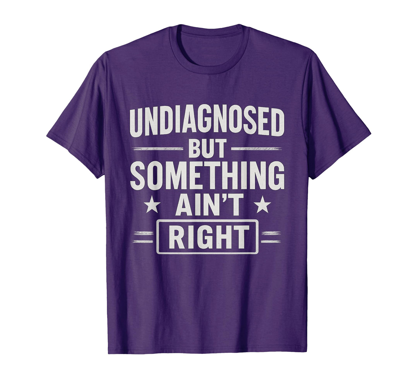 Undiagnosed But Something Ain't Right Funny Mental Health T-Shirt