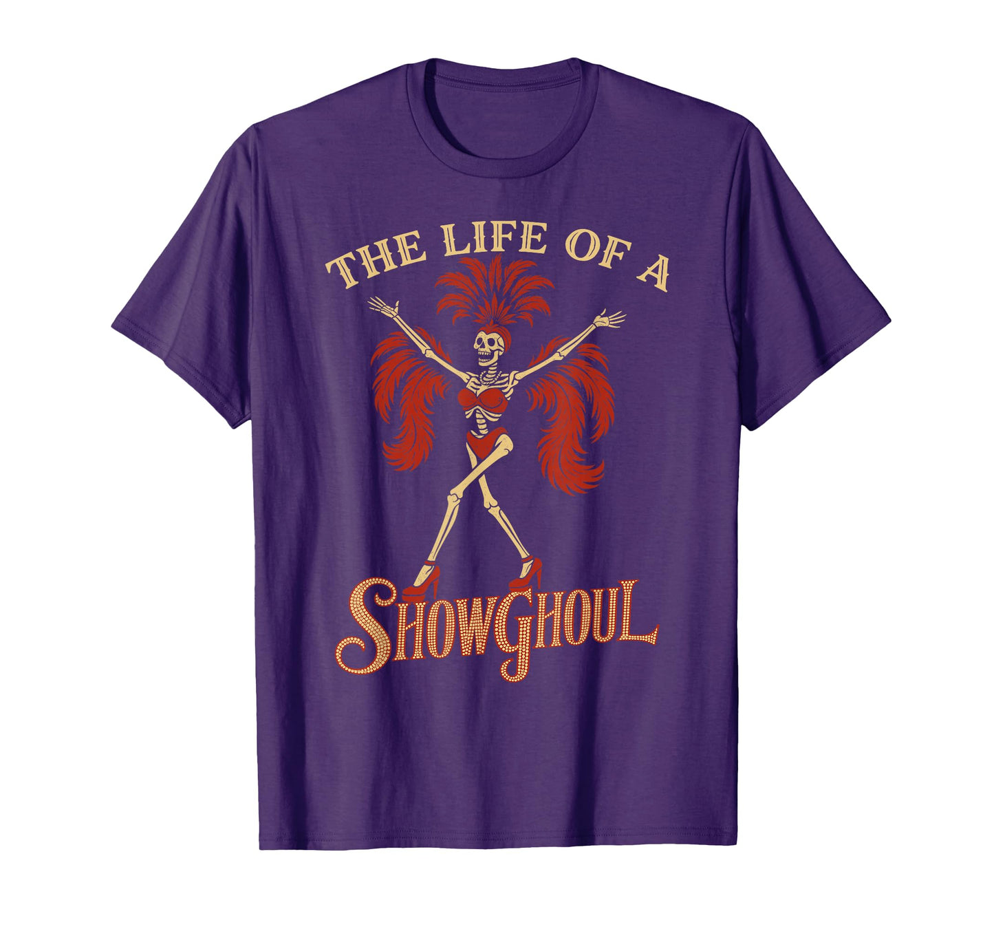 The Life of a Showghoul Funny Skeleton Halloween Gothic Cute T-Shirt