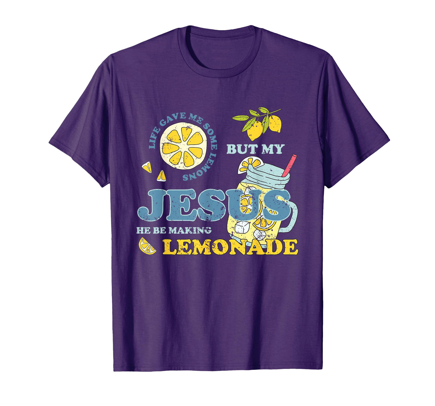 Life Gave Me Some Lemons But My Jesus He Be Making Lemonade T-Shirt